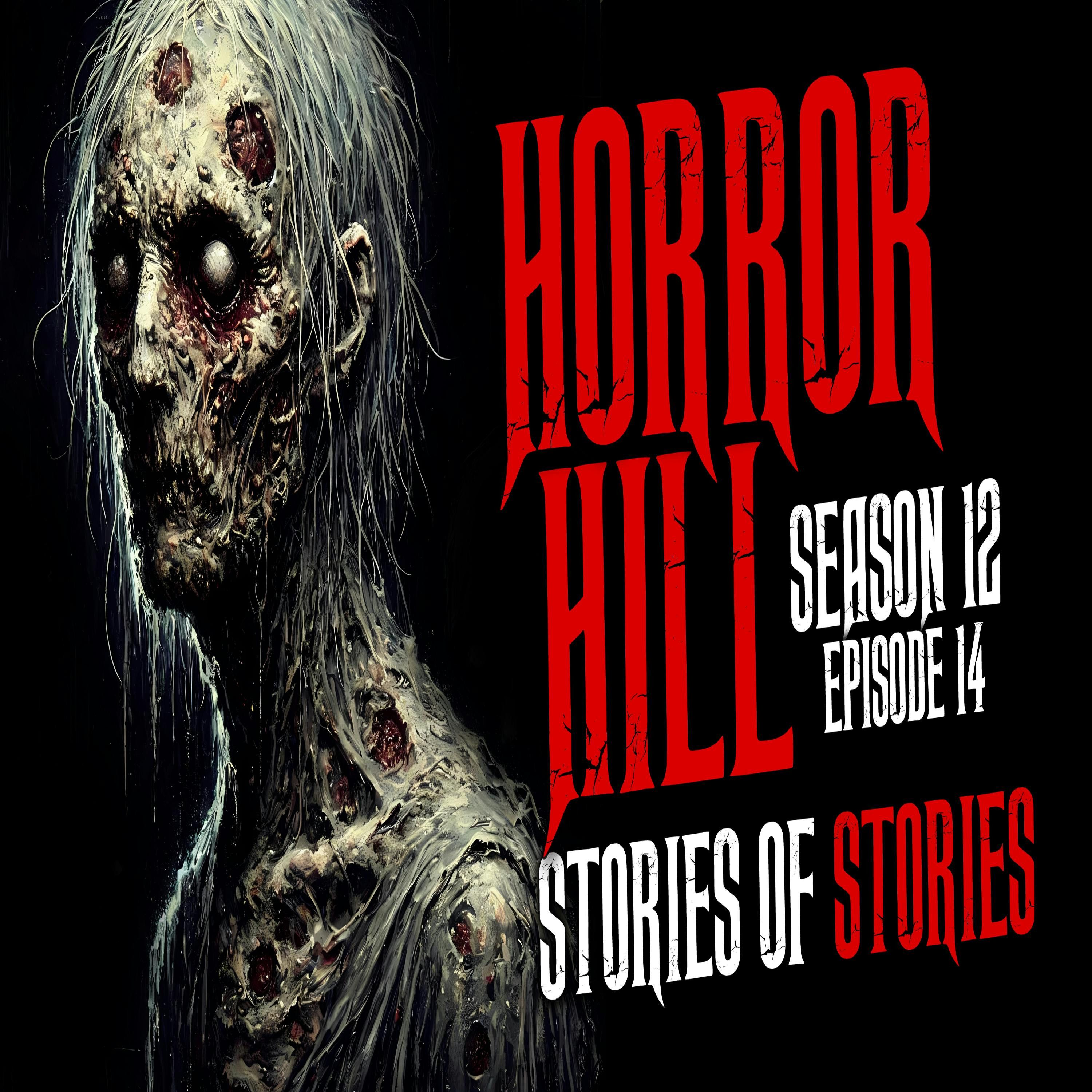 S12 Ep14: S12E14 - "Stories of Stories" - Horror Hill