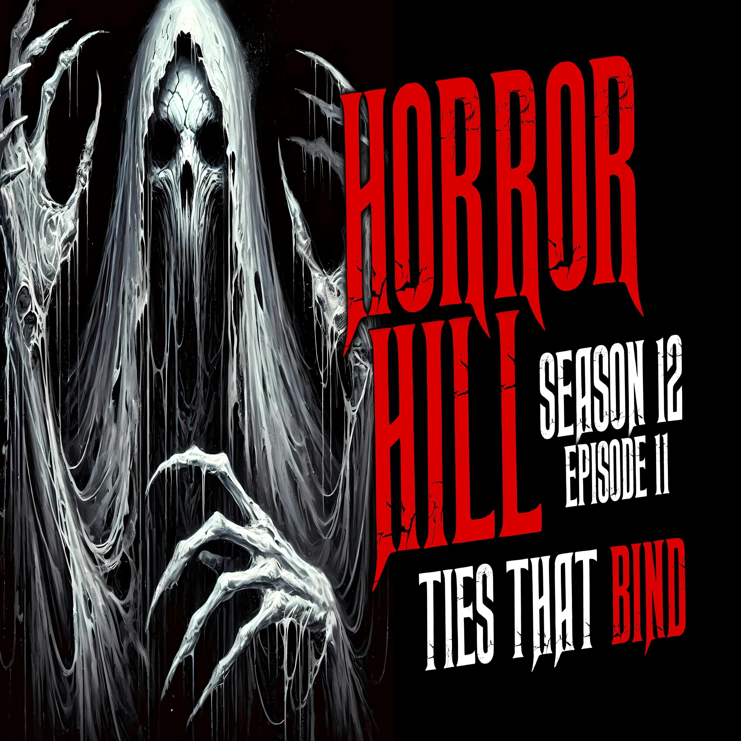 S12 Ep11: S12E11 - "Ties That Bind" - Horror Hill