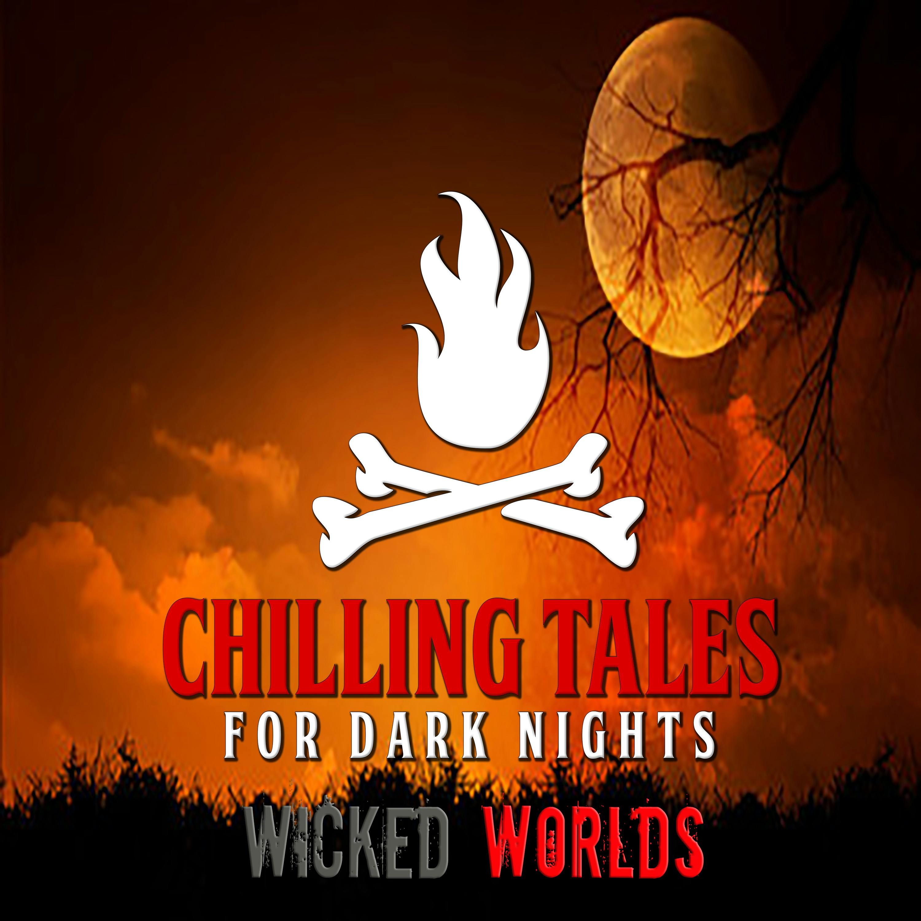 S4 Ep122: 122: Wicked Worlds - Chilling Tales for Dark Nights