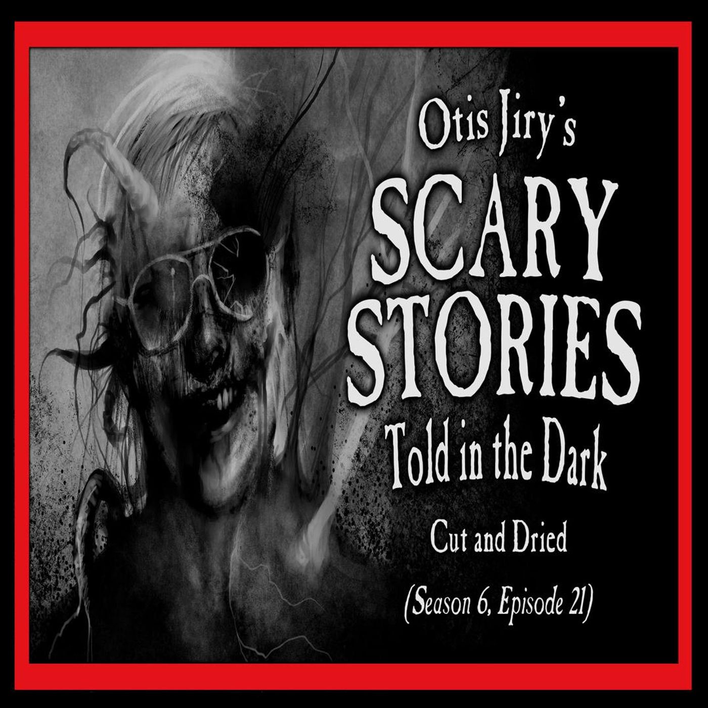 S6 Ep21: 21: S6E21 – "Cut and Dried" – Scary Stories Told in the Dark