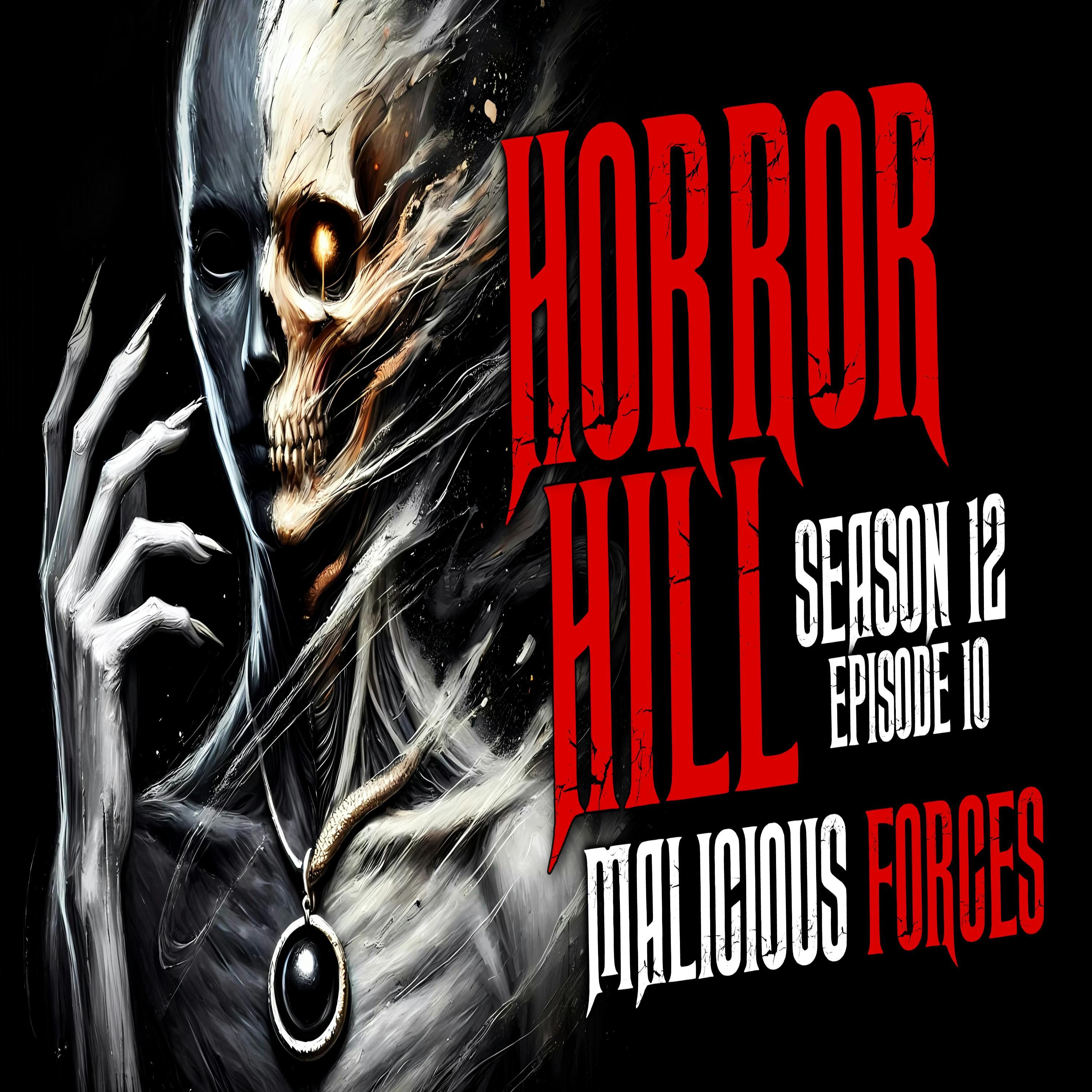 S12 Ep10: S12E10 - "Malicious Forces" - Horror Hill