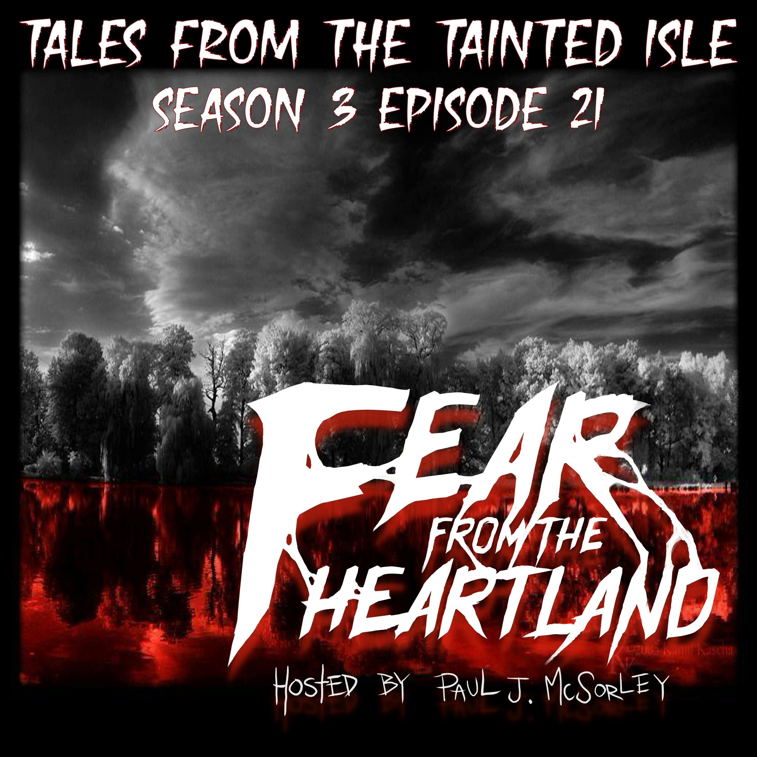 S3 Ep21: S3E21: Tales from the Tainted Isle - Fear From The Heartland