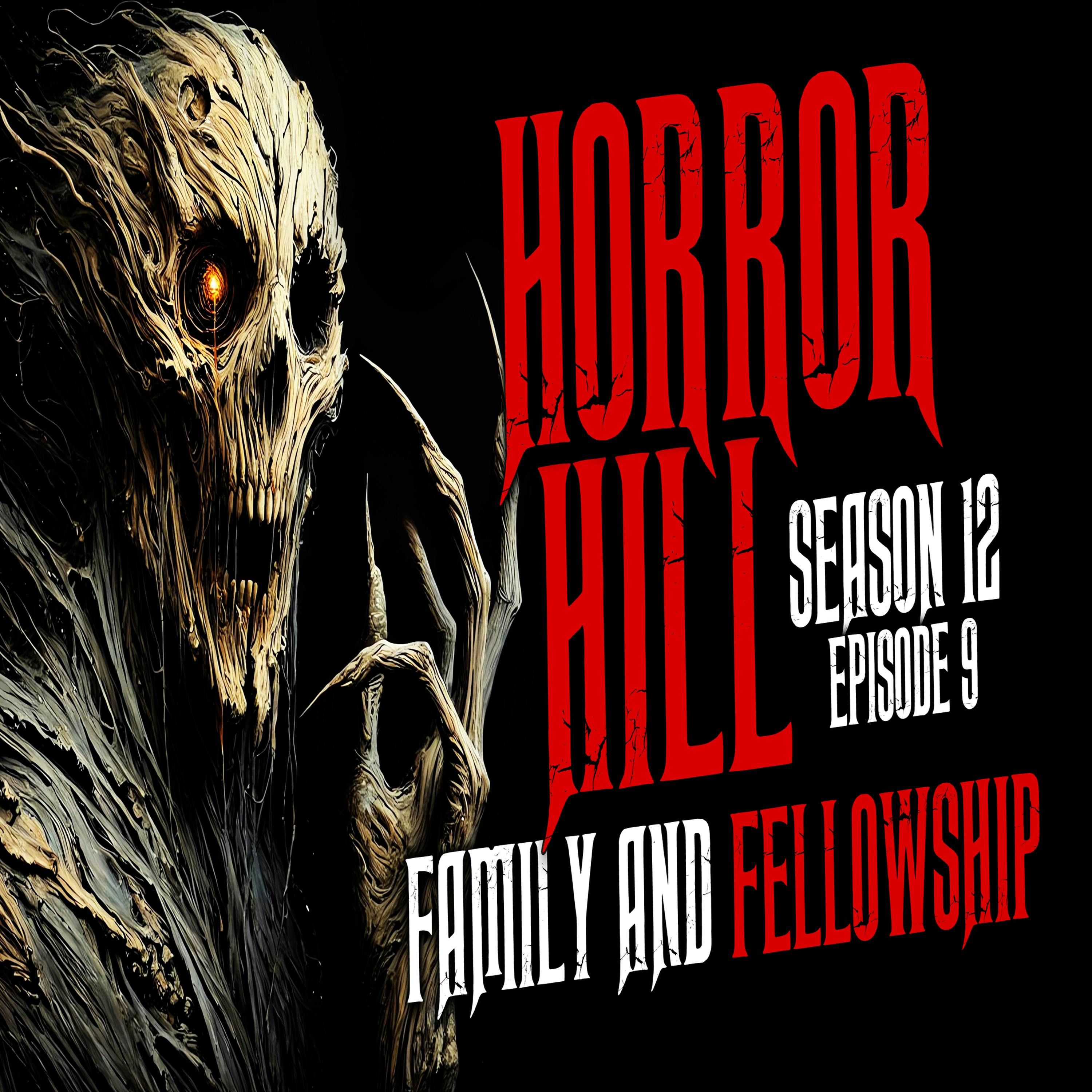 S12 Ep29: S12E09 - "Family and Fellowship" - Horror Hill