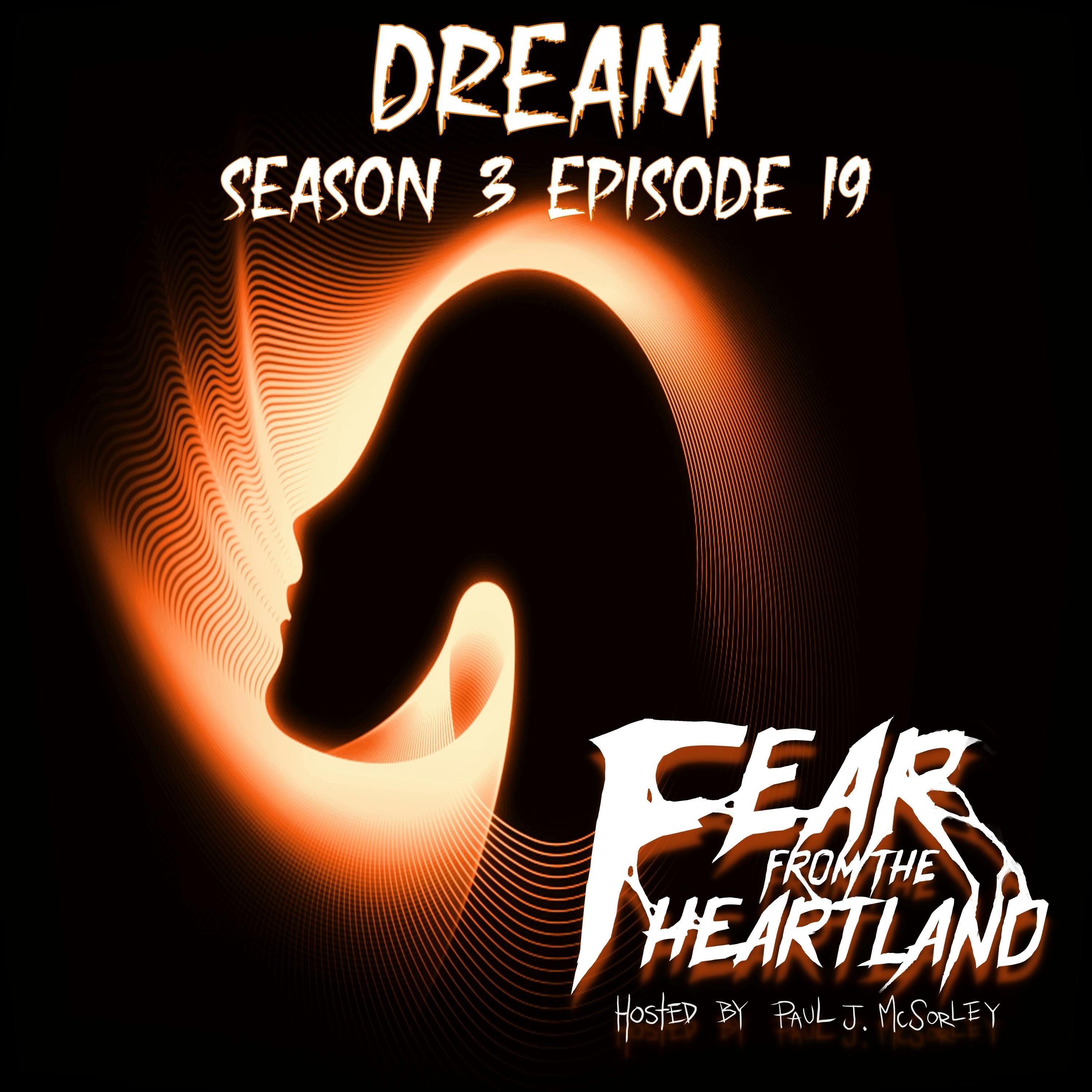 S3 Ep19: S3E19: Dream - Fear From The Heartland
