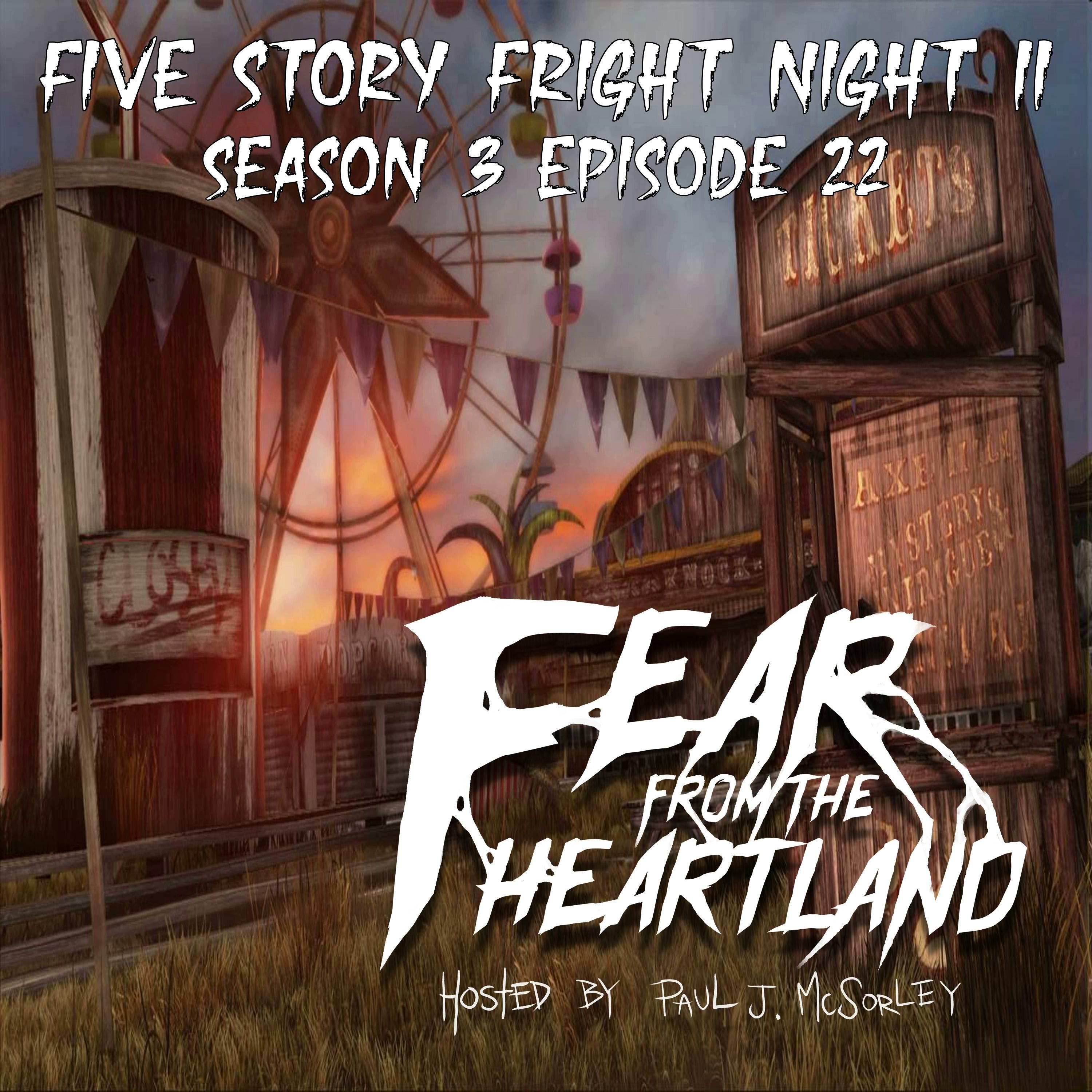 S3 Ep22: S3E22: Five Story Fright Night Part 2 - Fear From The Heartland
