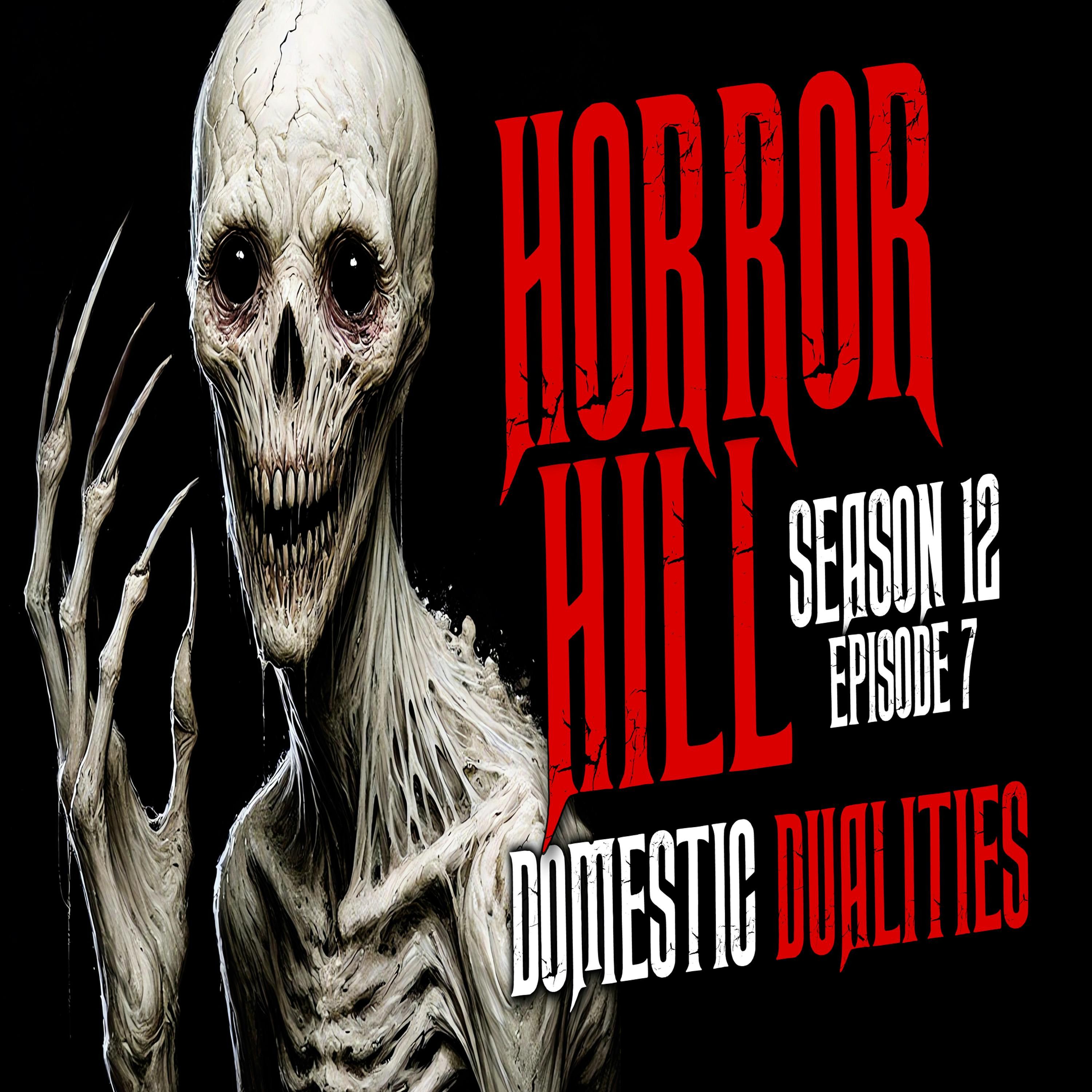S12 Ep7: S12E07 - "Domestic Dualities" - Horror Hill