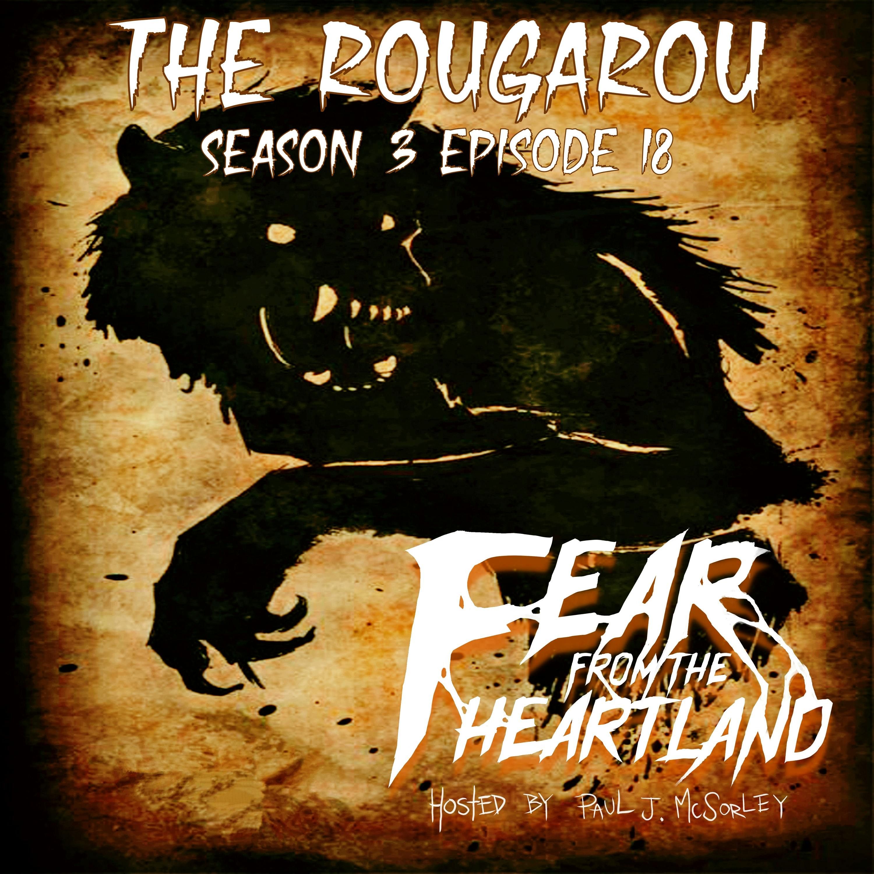 S3 Ep18: S3E18: The Rougarou - Fear From The Heartland