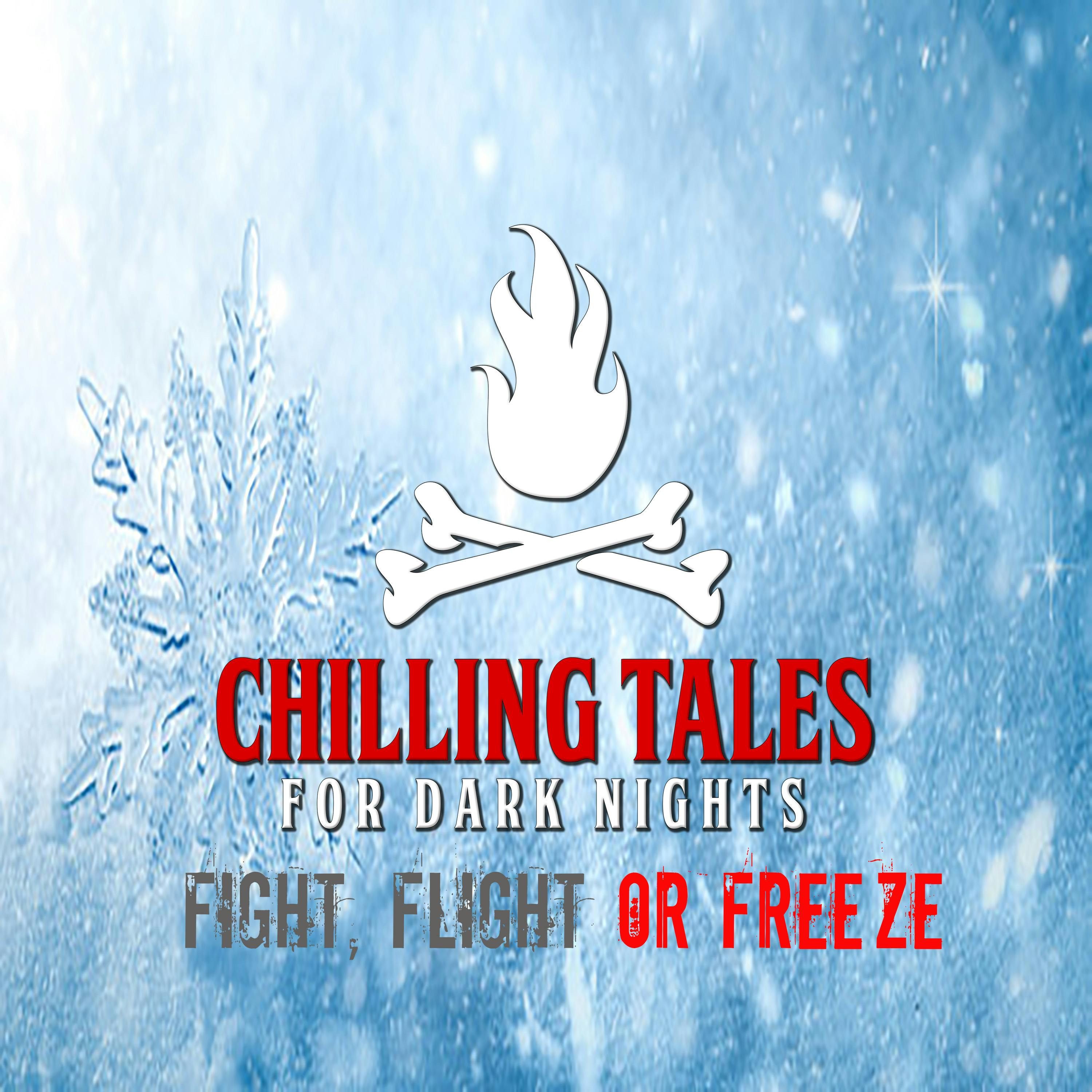 S4 Ep116: 116: Fight, Flight, or Freeze - Chilling Tales for Dark Nights