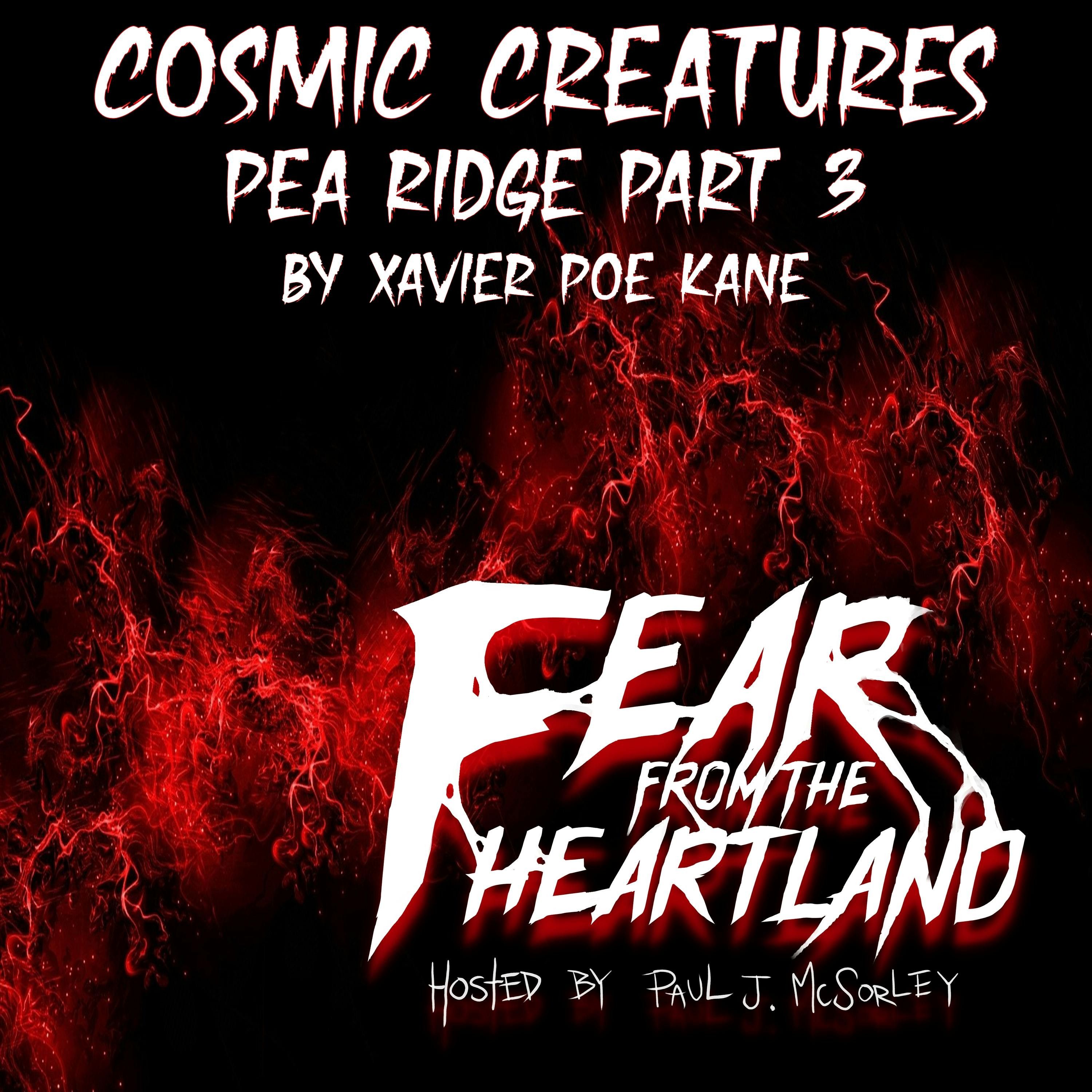 S3 Ep15: S3E15: Cosmic Creatures Pea Ridge (Part Three) - Fear From The Heartland
