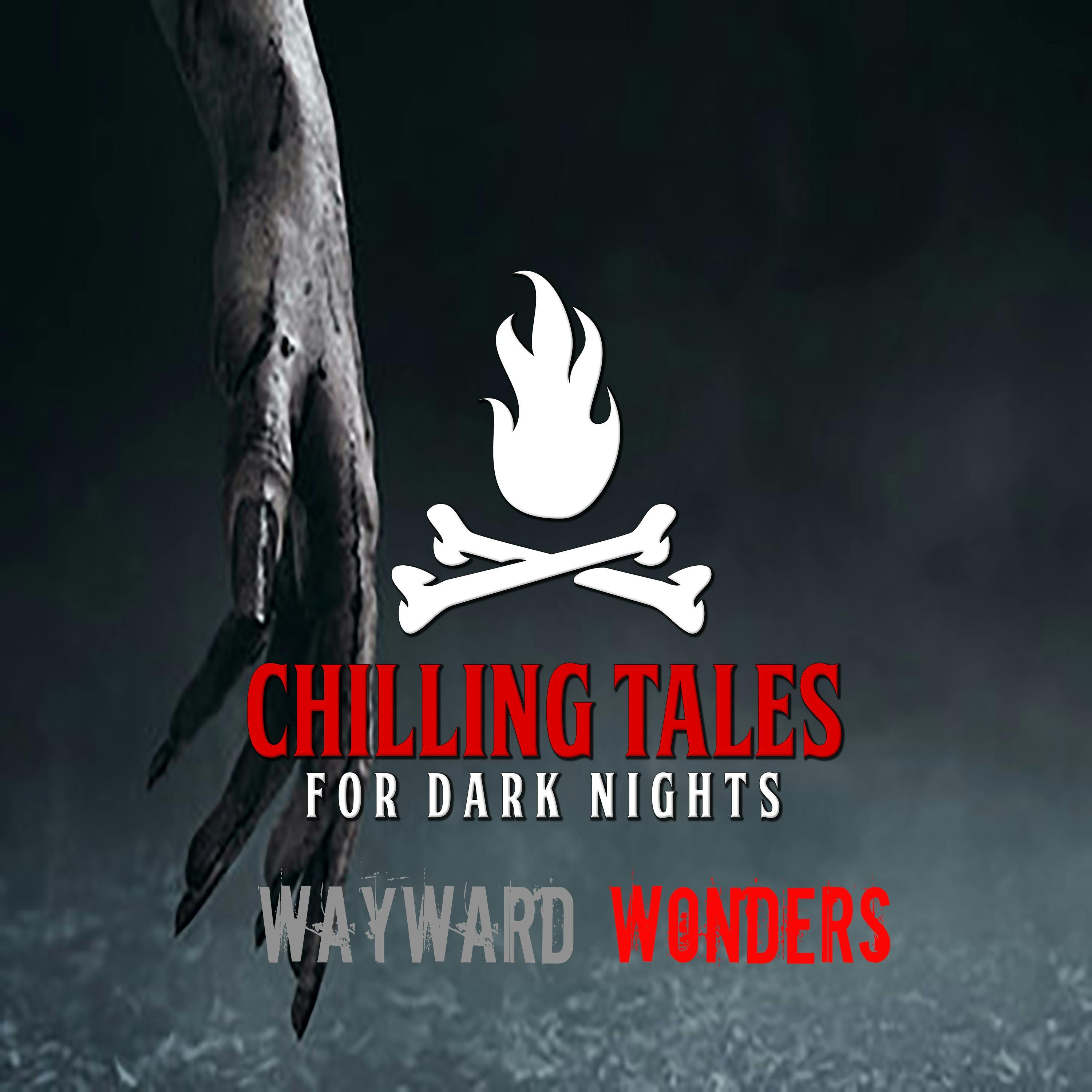 S4 Ep115: 115: Wayward Wonders - Chilling Tales for Dark Nights