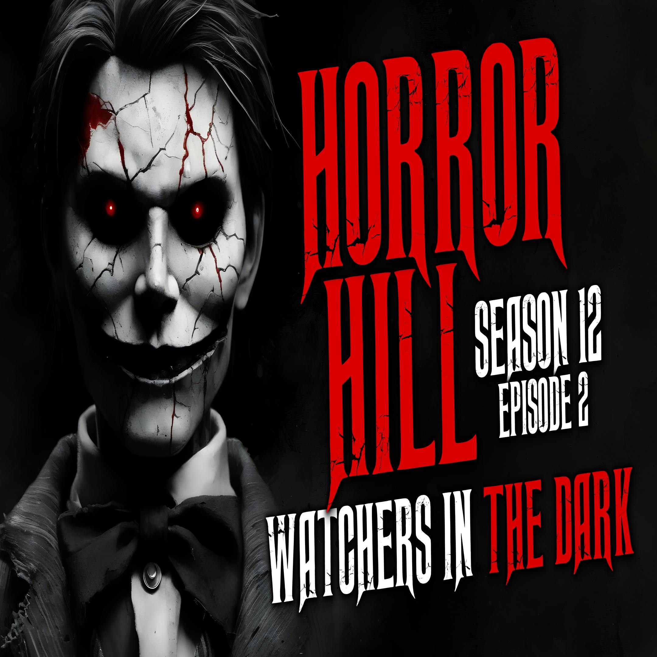 S12 Ep2: S12E02 - "Watchers in the Dark" - Horror Hill