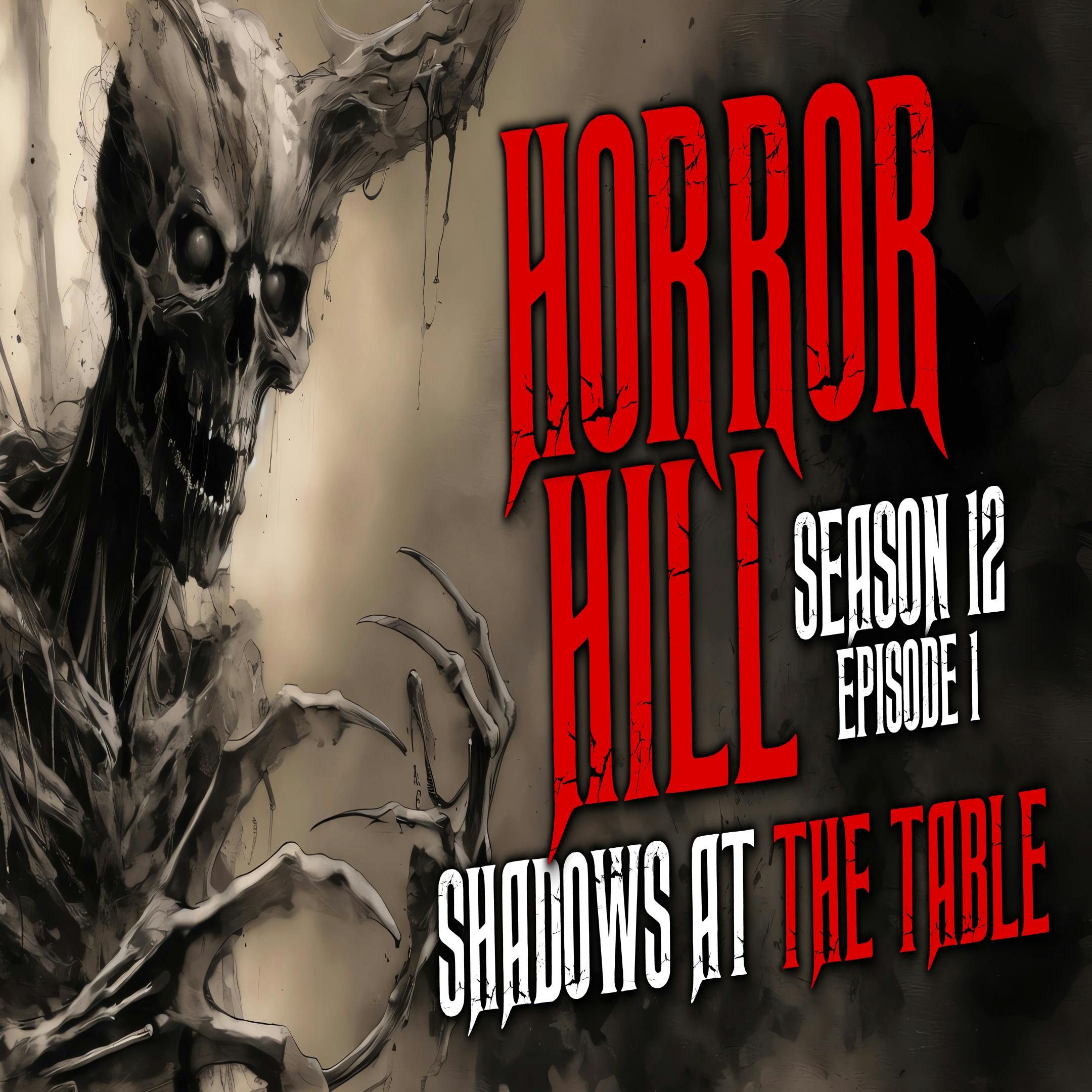 S12 Ep1: S12E01 - "Shadows at the Table " - Horror Hill