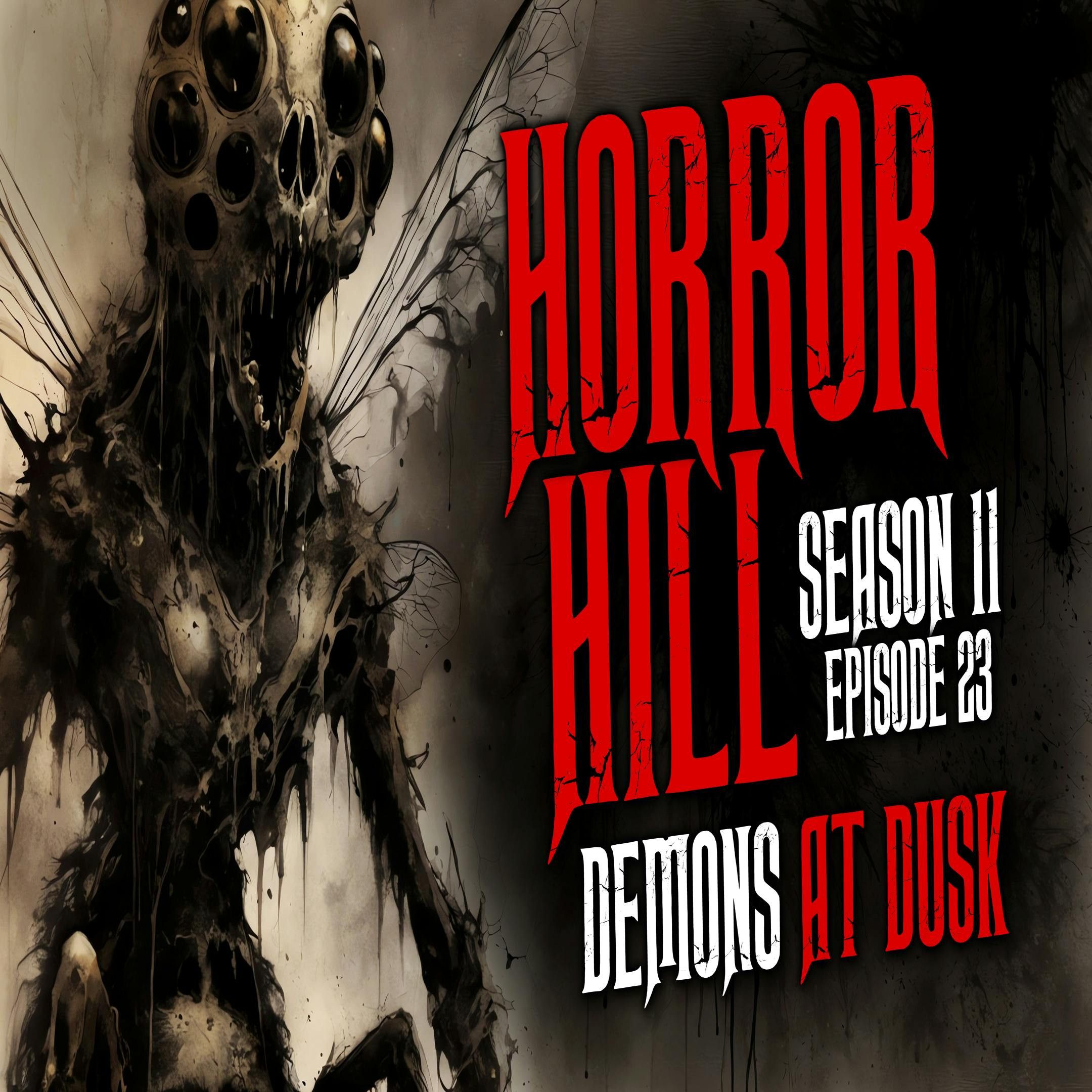 S11 Ep23: S11E23 - "Demons at Dusk" - Horror Hill