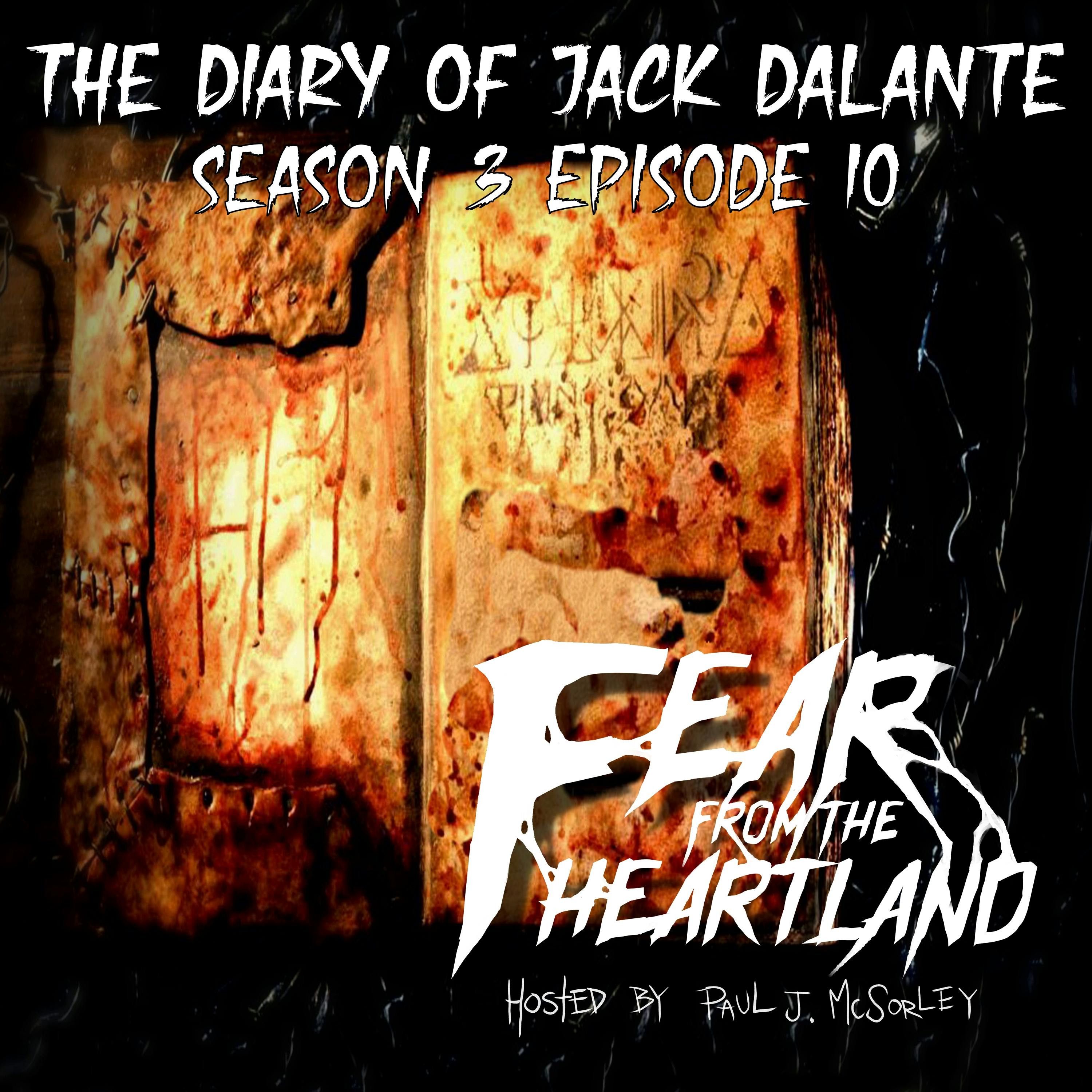 S3 Ep10: S3E10: The Diary of Jack Dalante - Fear From The Heartland