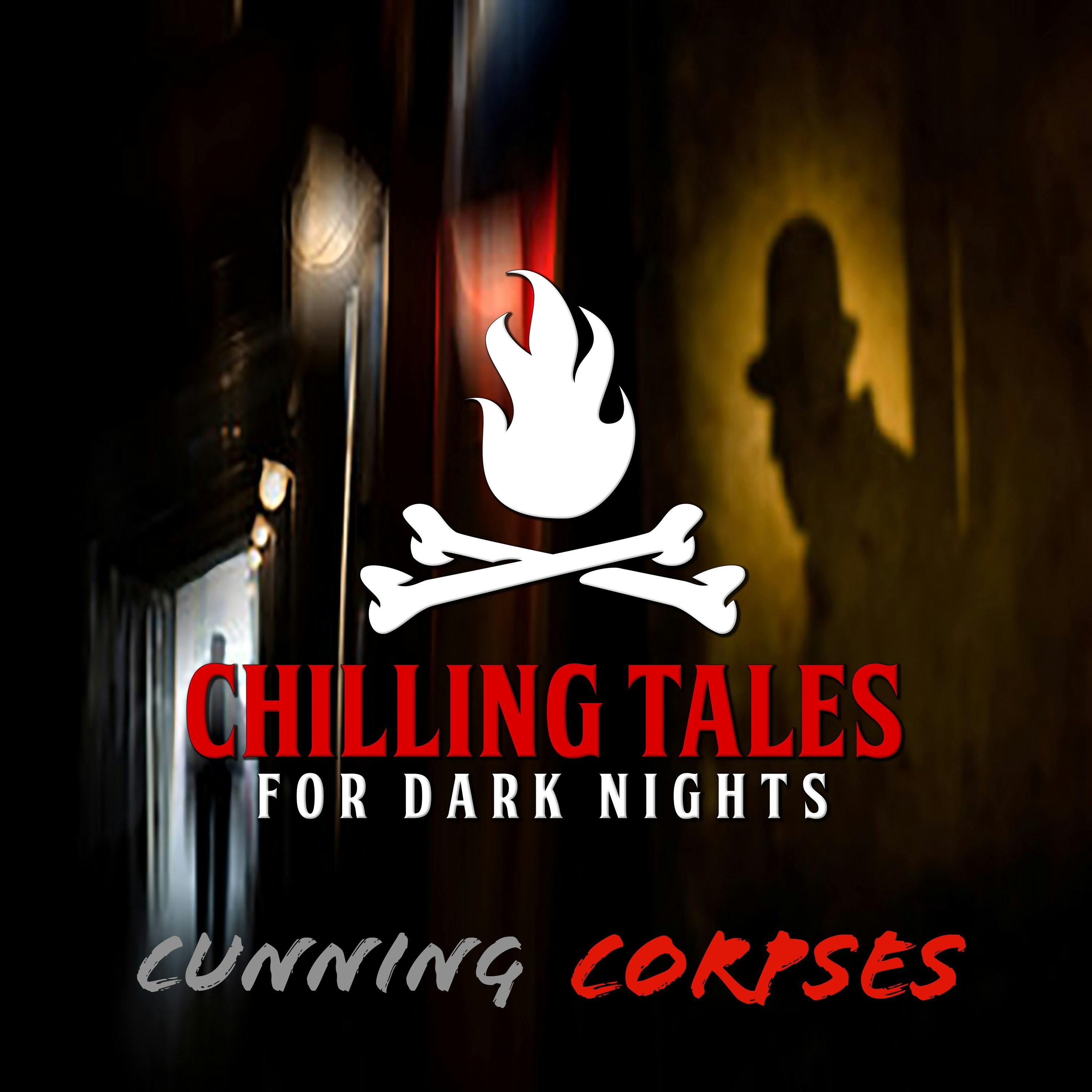 S4 Ep108: 108: Cunning Corpses - Chilling Tales for Dark Nights