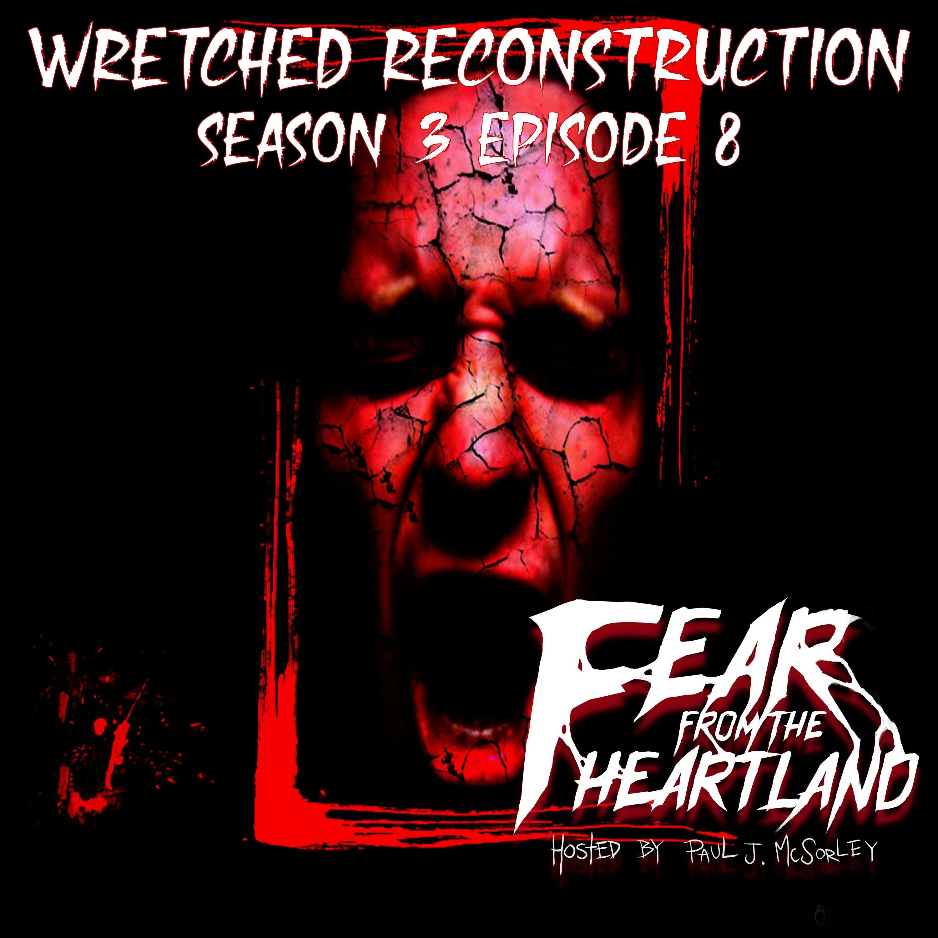 S3 Ep8: S3E08: Wretched Reconstruction - Fear From The Heartland