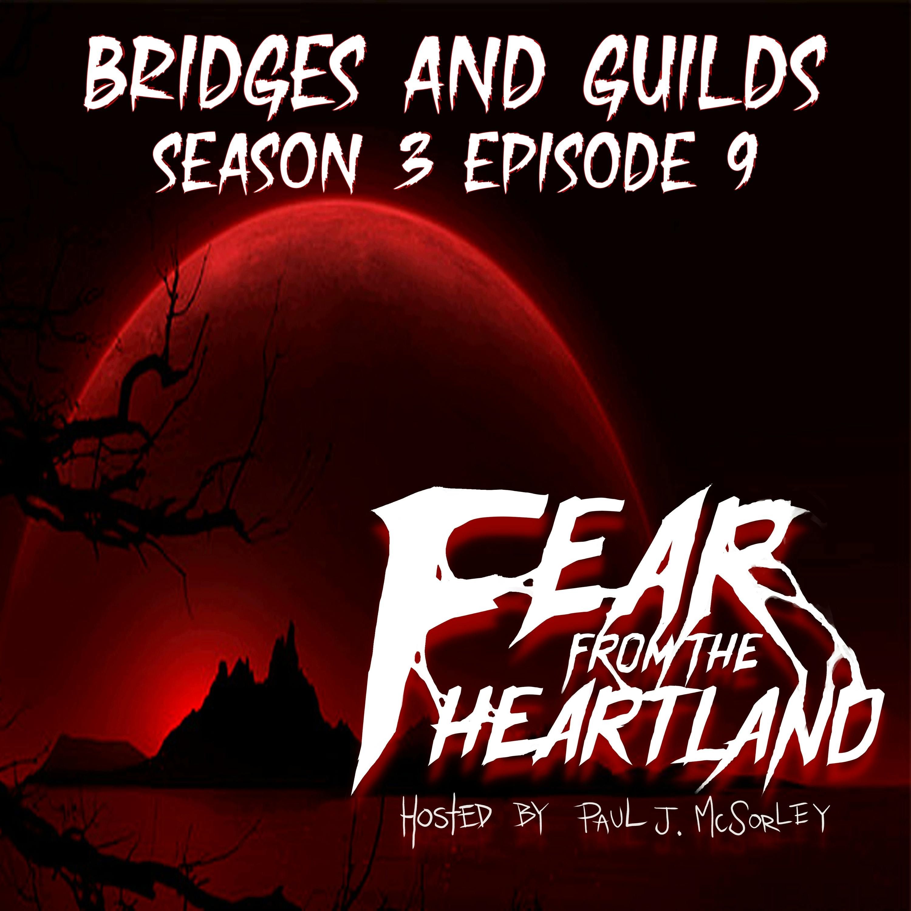 S3 Ep9: S3E09: Bridges and Guilds - Fear From The Heartland