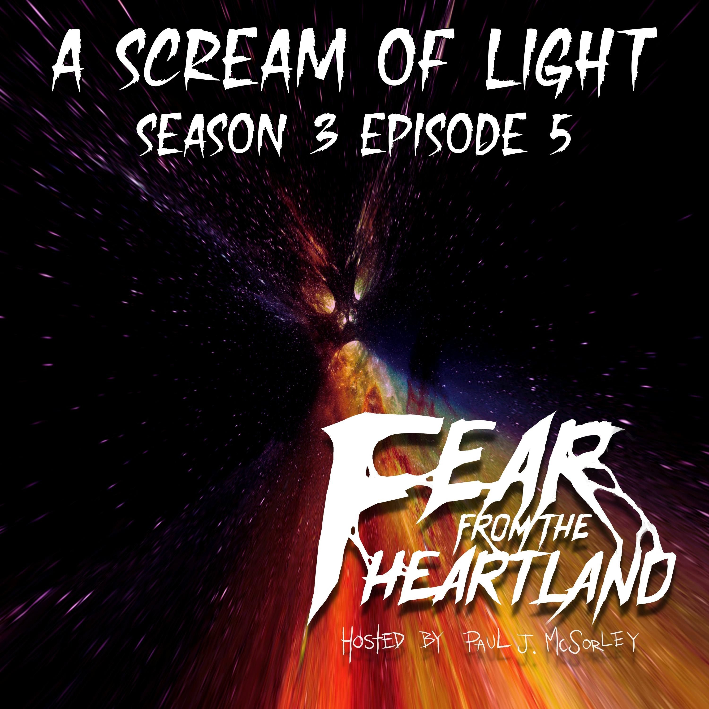 S3 Ep5: S3E05: A Scream of Light - Fear From The Heartland