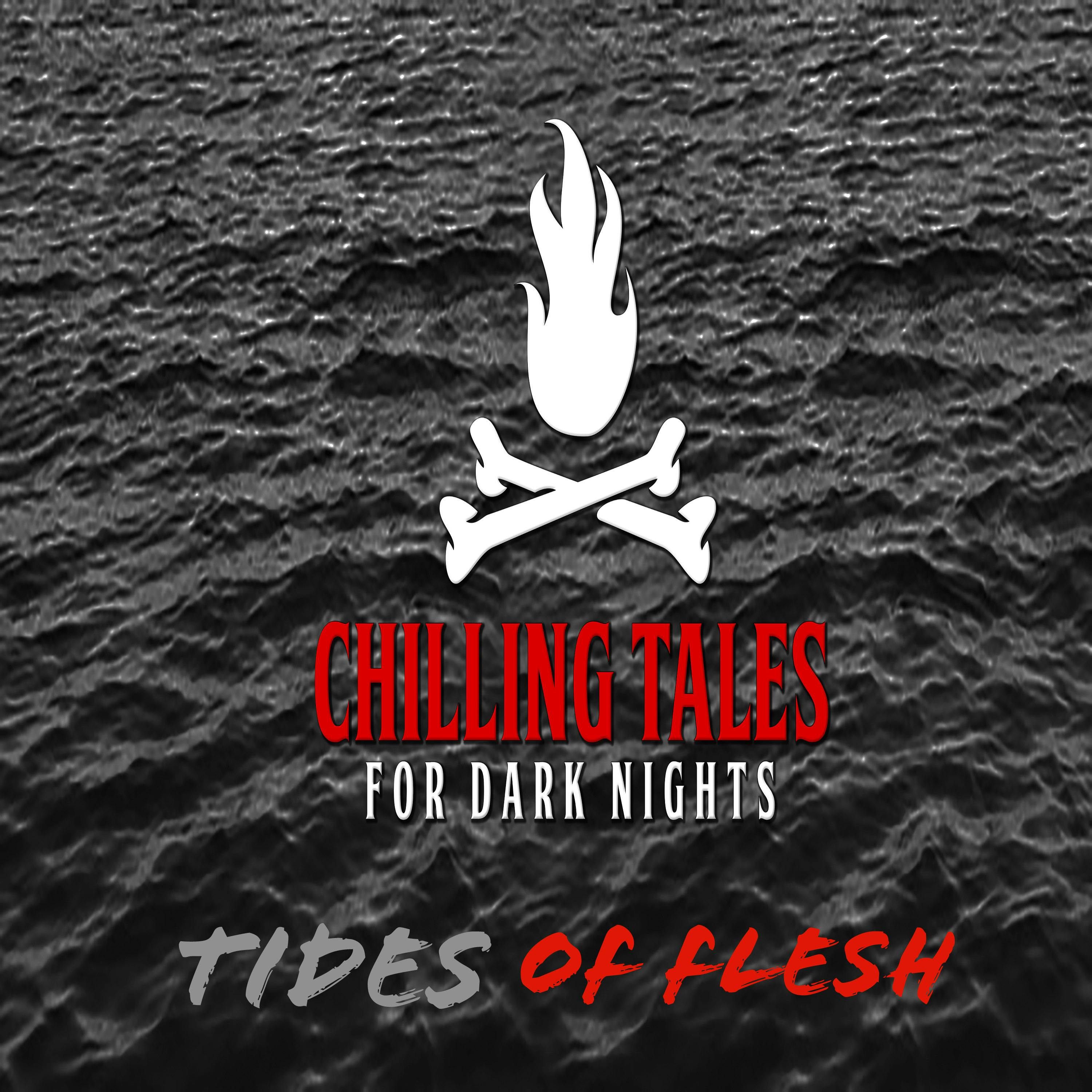 S4 Ep103: 103: Tides of Flesh - Chilling Tales for Dark Nights