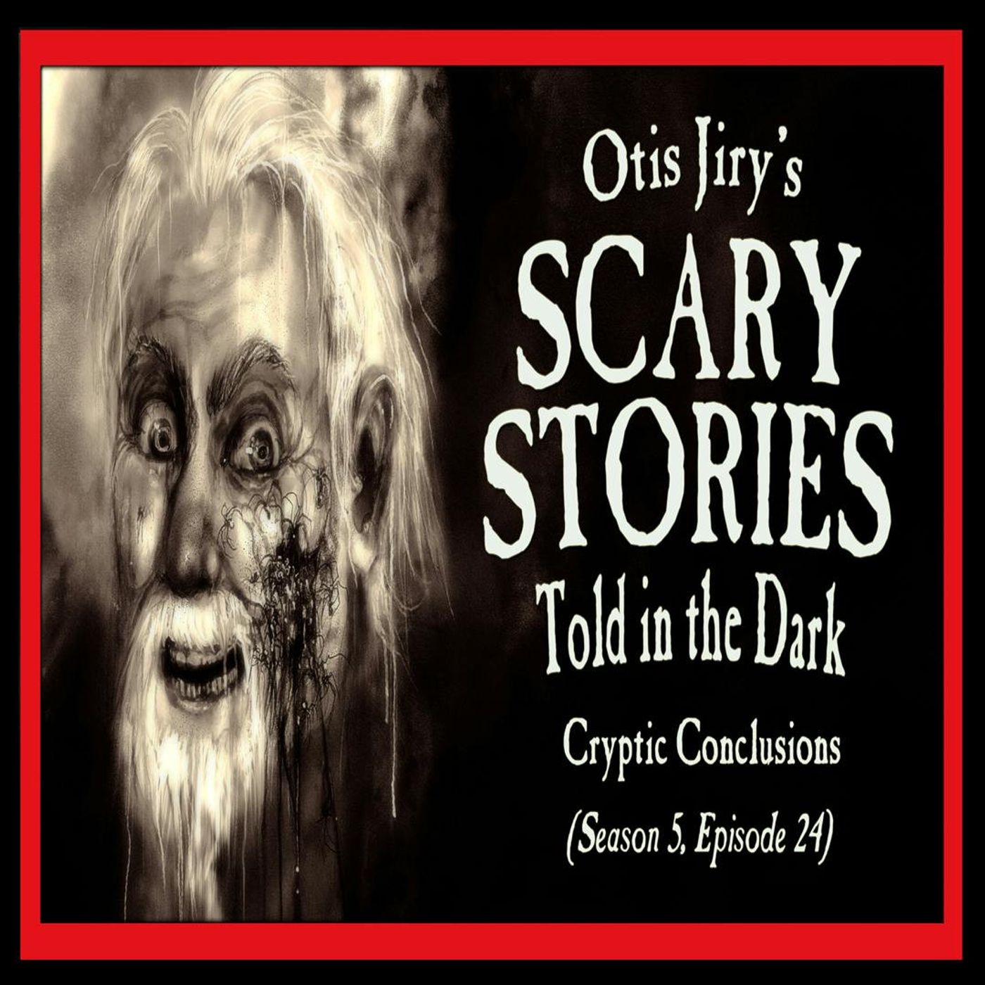 S5 Ep24: 24: S5E24 – "Cryptic Conclusions" – Scary Stories Told in the Dark