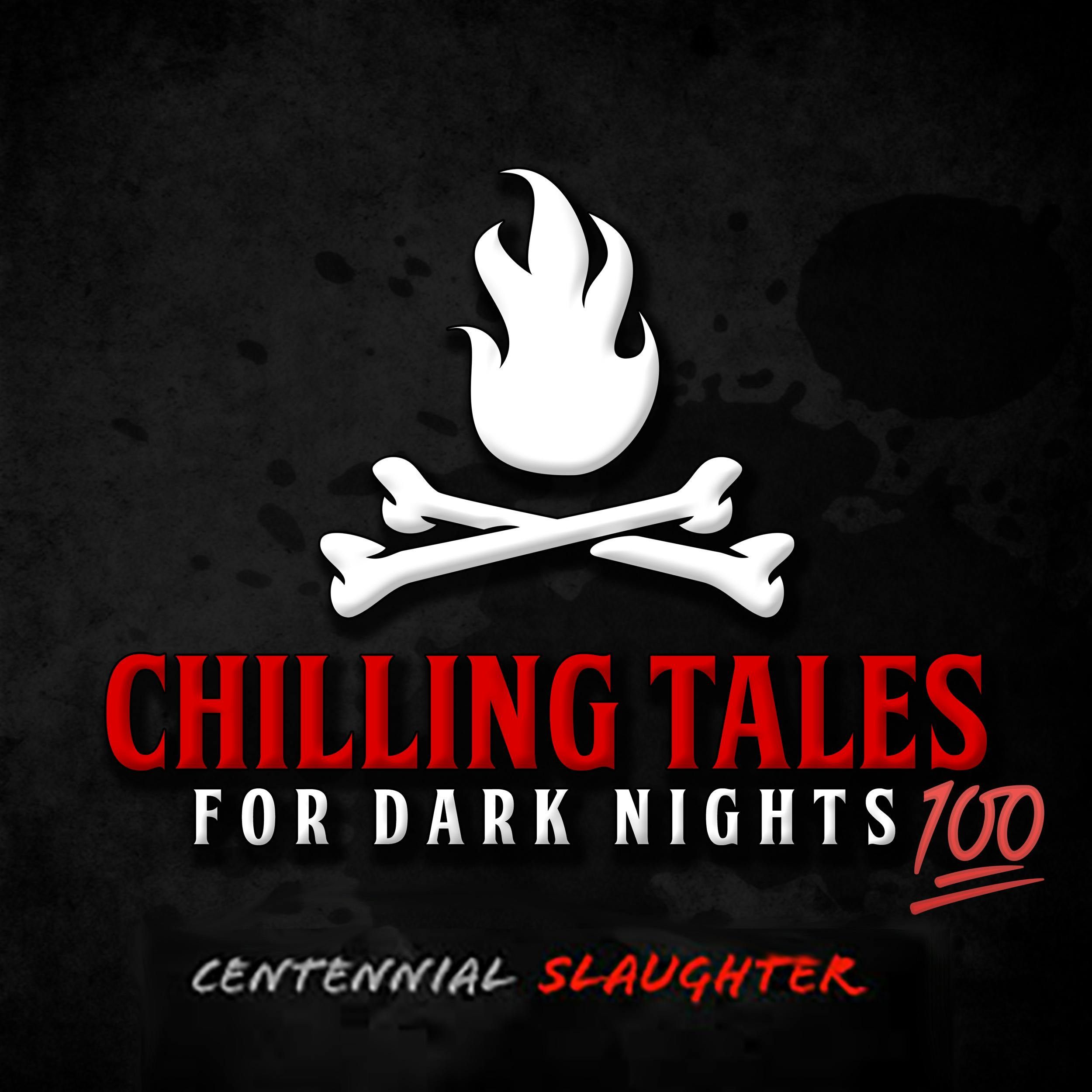 S4 Ep100: 100: Centennial Slaughter - Chilling Tales for Dark Nights