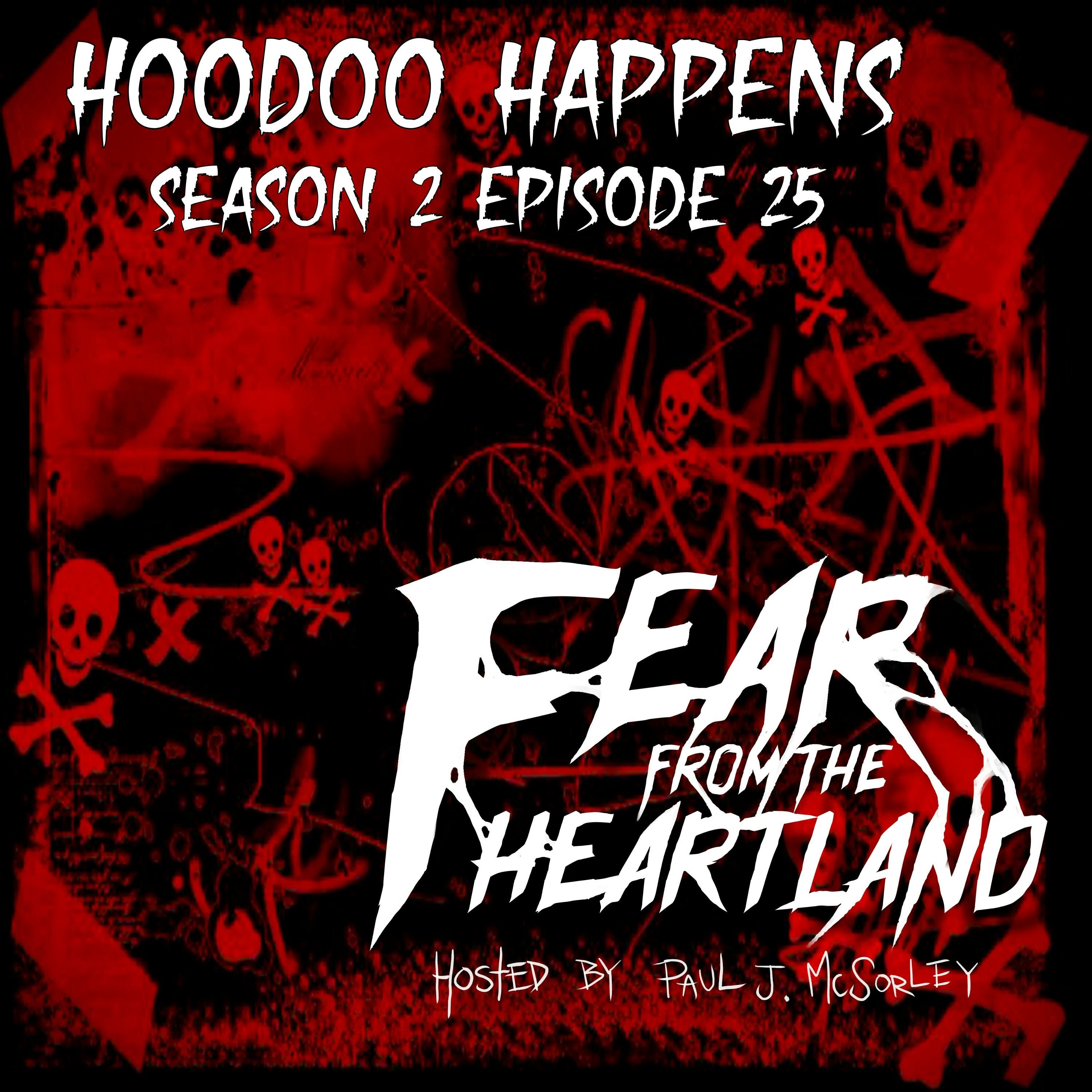 S2 Ep25: S2E25: Hoodoo Happens - Fear From The Heartland