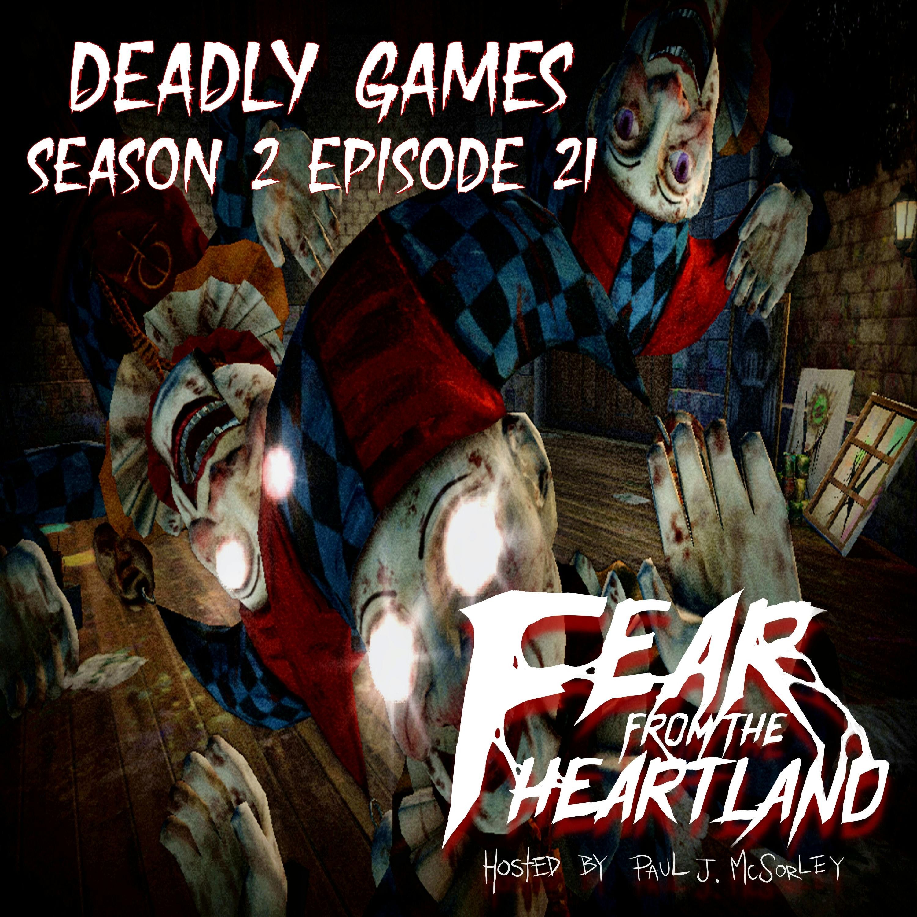 S2 Ep21: S2E21: Deadly Games - Fear From The Heartland