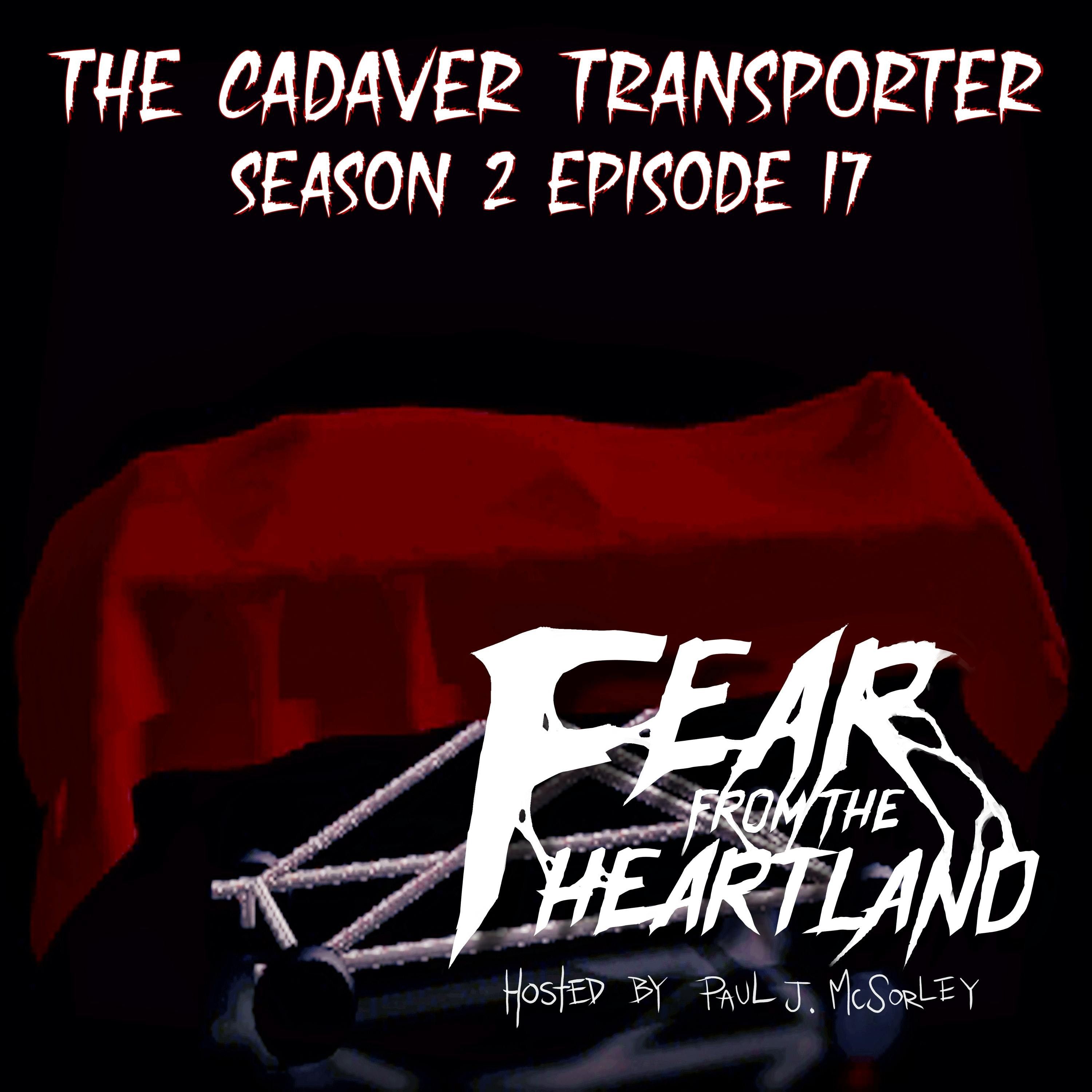 S2 Ep17: S2E17: The Cadaver - Fear From The Heartland
