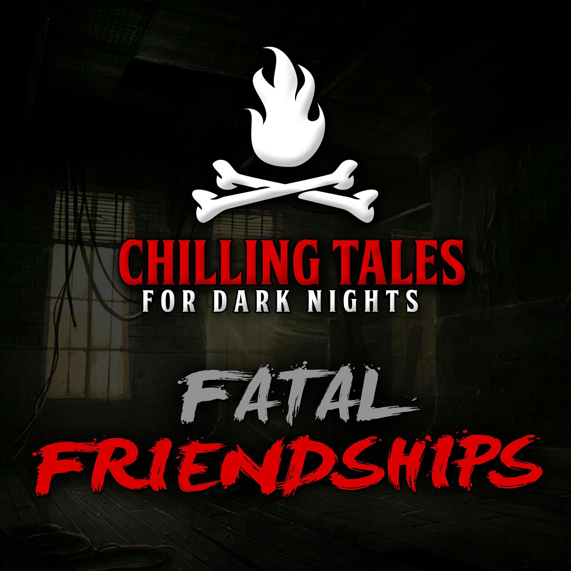 S4 Ep90: 90: Fatal Friendships – Chilling Tales for Dark Nights