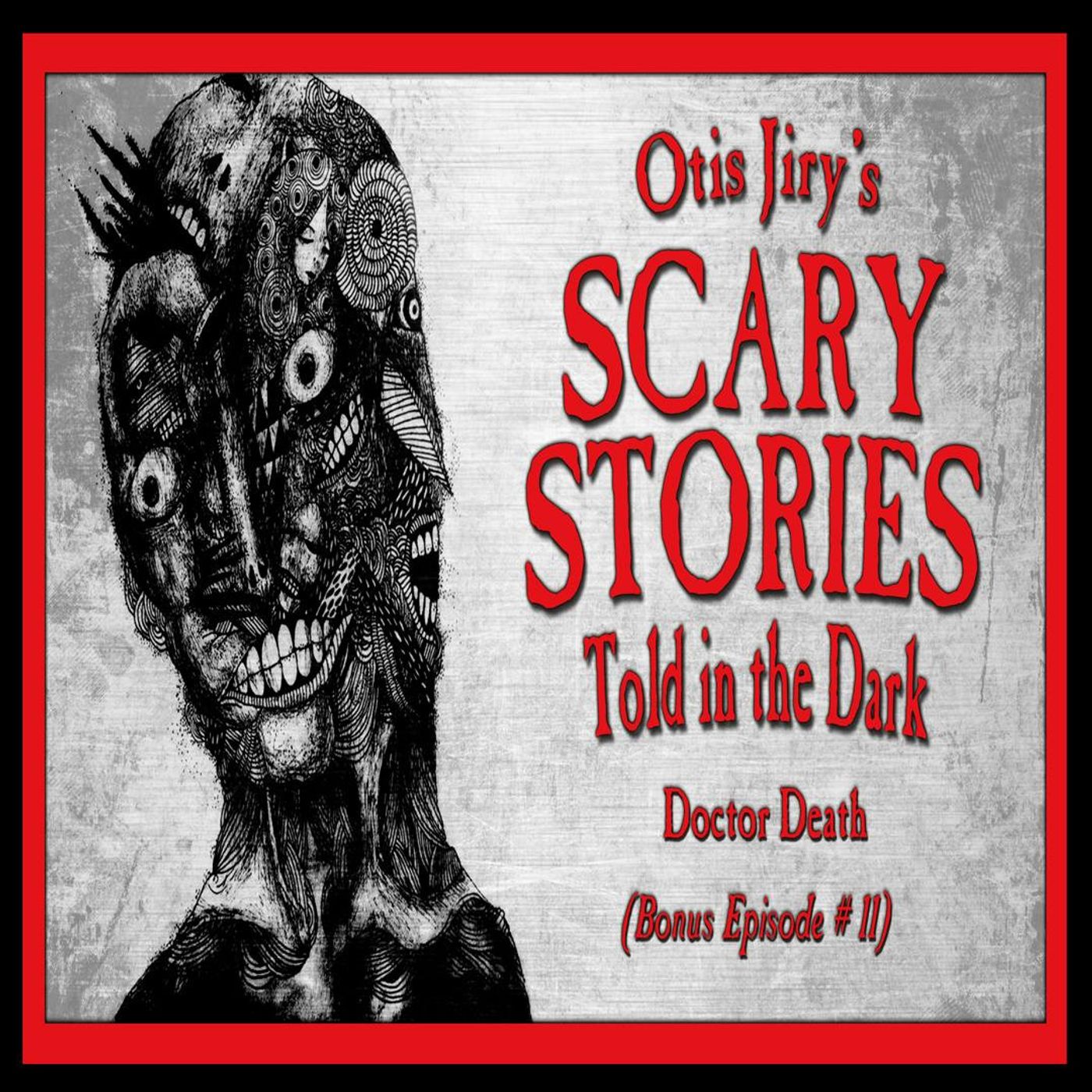 Bonus Episode # 11 – "Doctor Death" – Scary Stories Told in the Dark