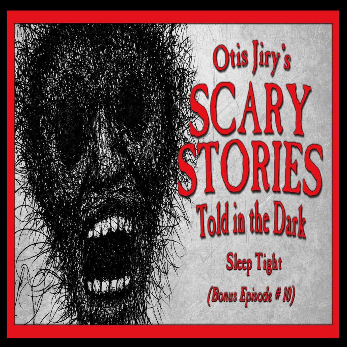 Bonus Episode # 10 – "Sleep Tight" – Scary Stories Told in the Dark