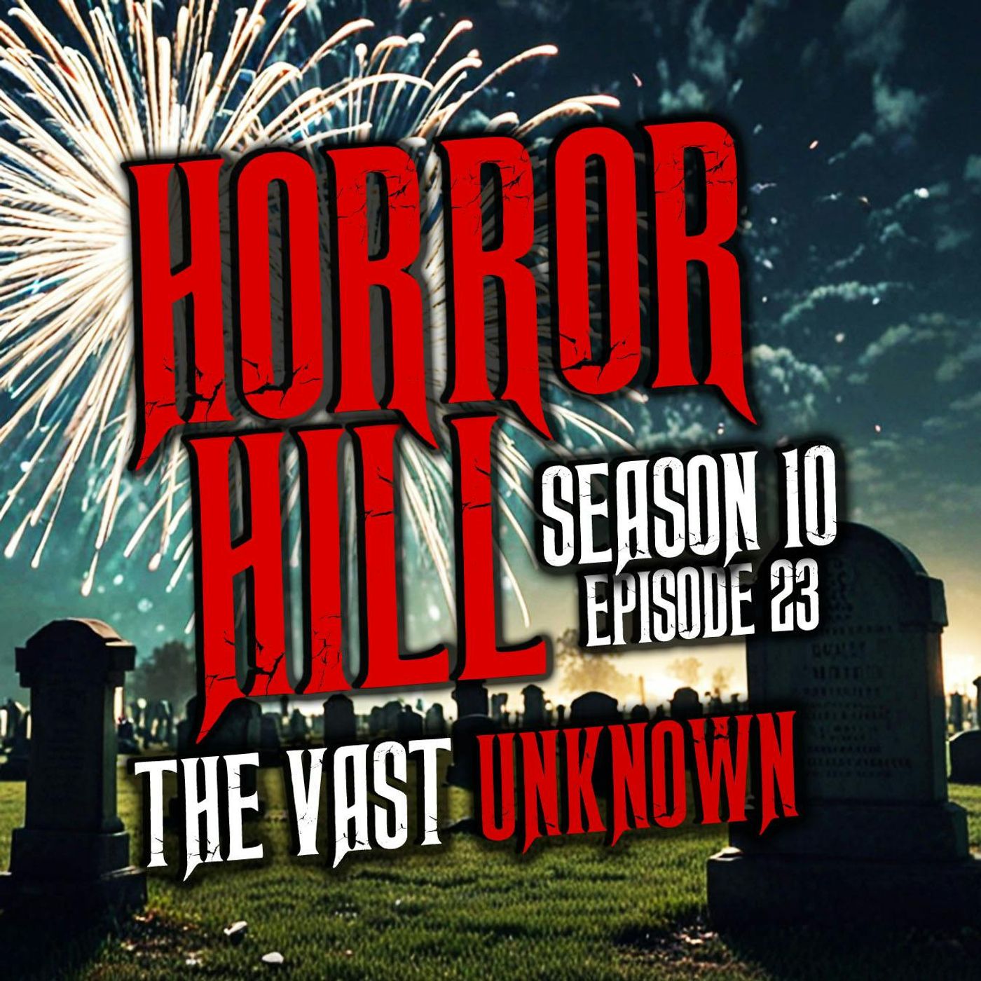 S10 Ep23: S10E23 - “The Vast Unknown" - Horror Hill
