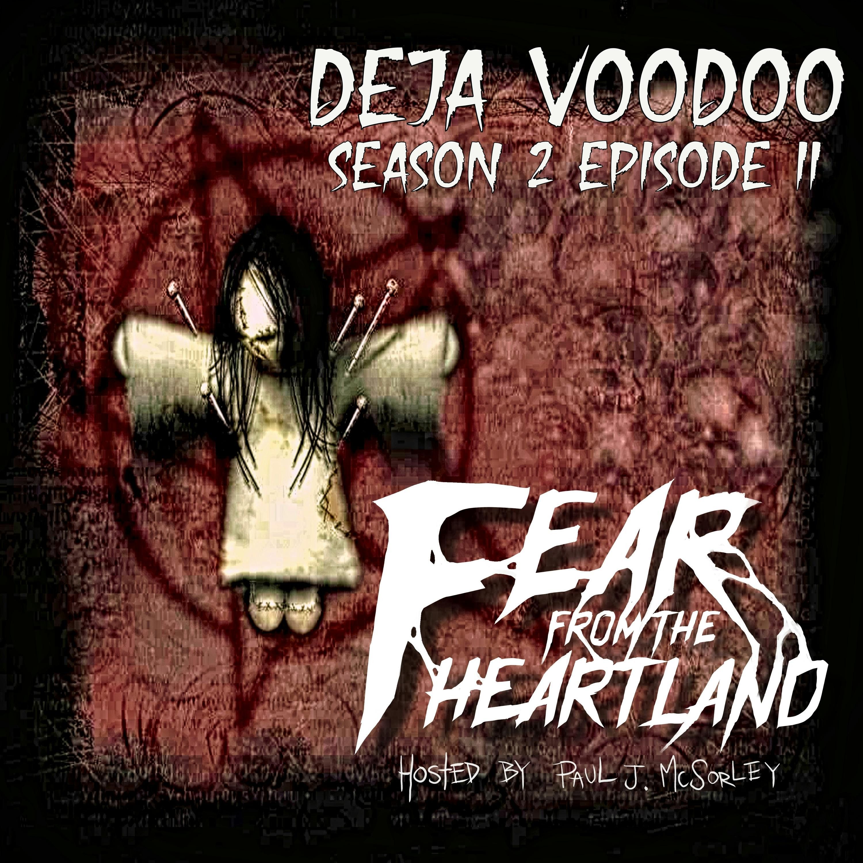 S2 Ep11: S2E11: Deja Voodoo - Fear From The Heartland