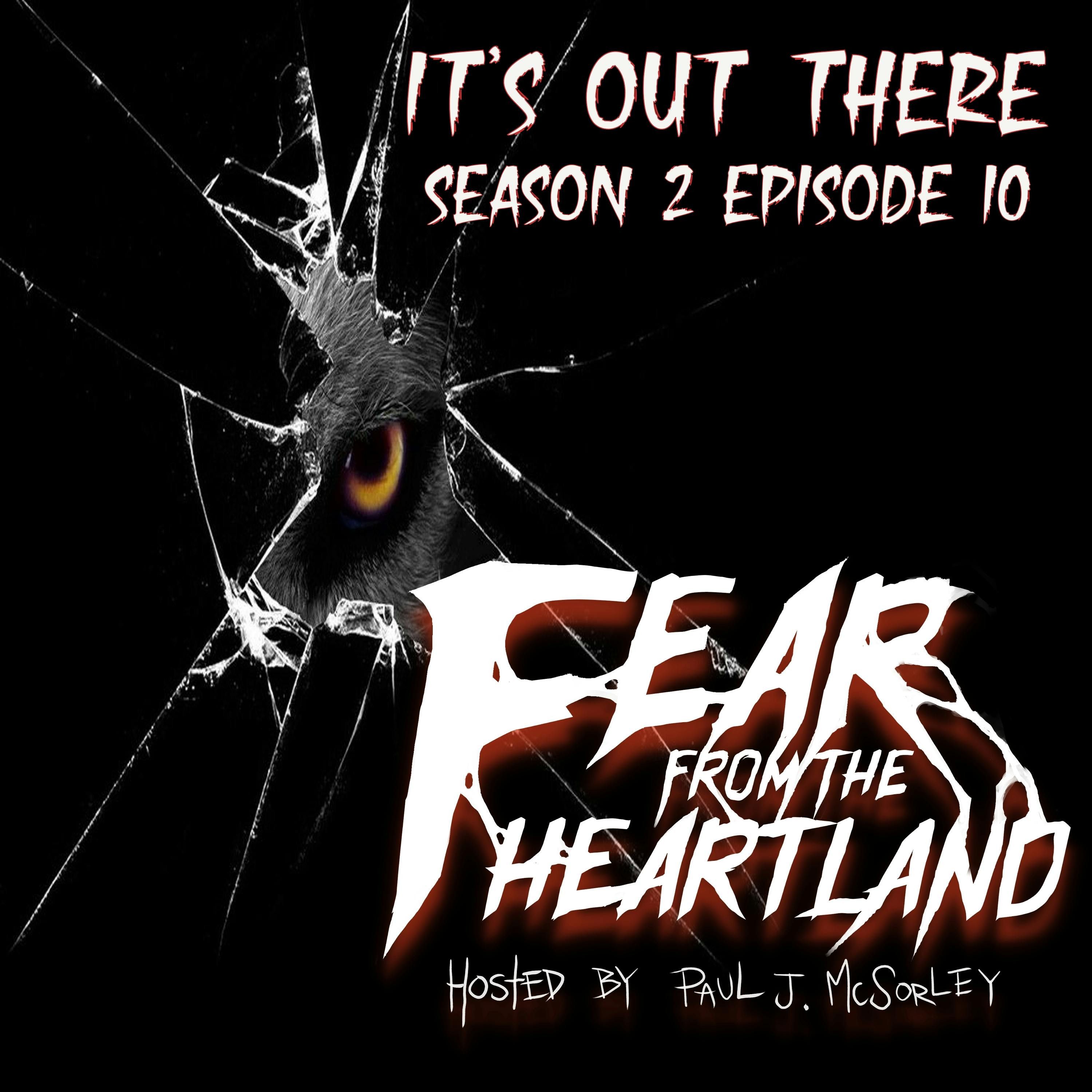 S2 Ep10: S2E10: It's Out There - Fear From The Heartland