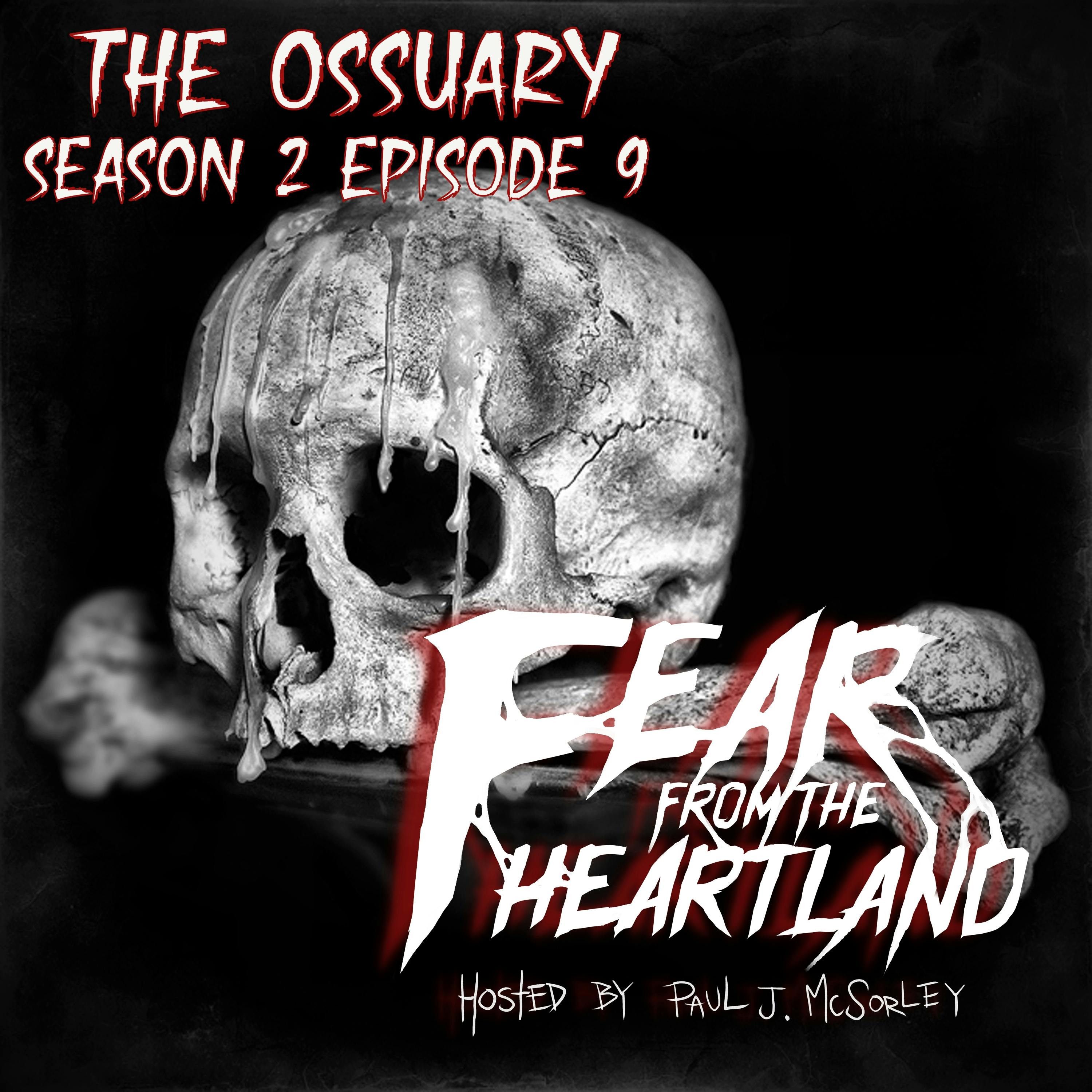 S2 Ep9: S2E9: The Ossuary - Fear From The Heartland