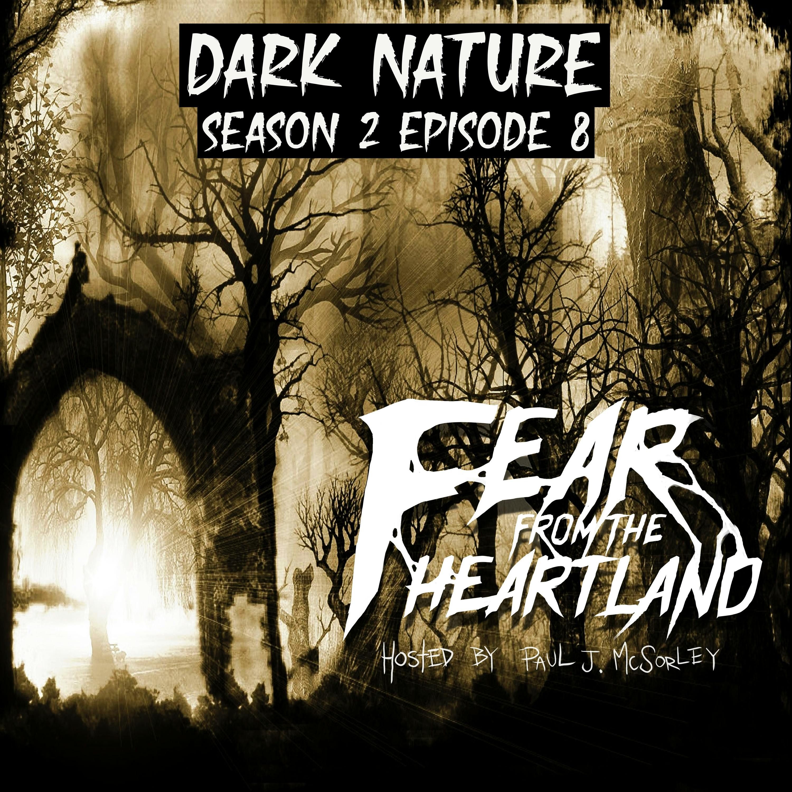 S2 Ep8: S2E8: Dark Nature - Fear From The Heartland
