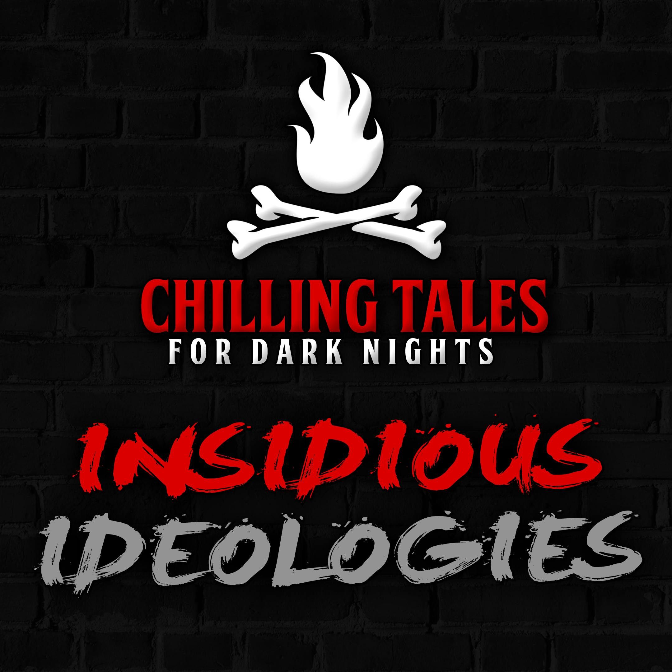 S4 Ep82: 82: Insidious Ideologies – Chilling Tales for Dark Nights