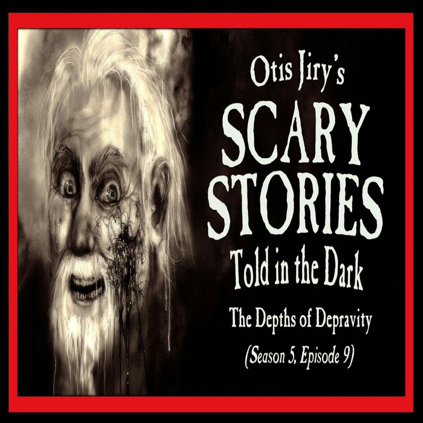 S5 Ep9: 9: S5E09 – "The Depths of Depravity" – Scary Stories Told in the Dark
