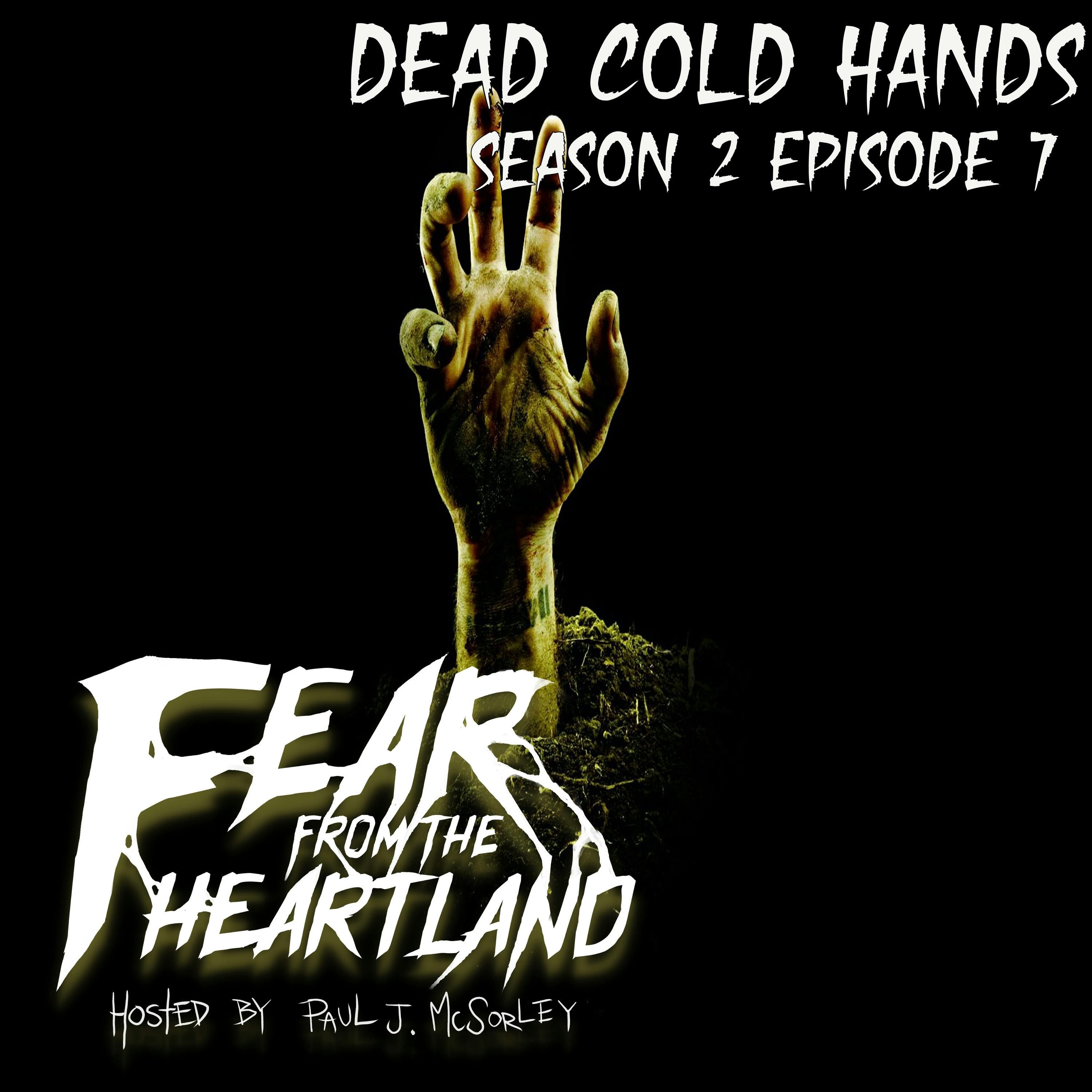 S2 Ep7: S2E7: Dead Cold Hands - Fear From The Heartland