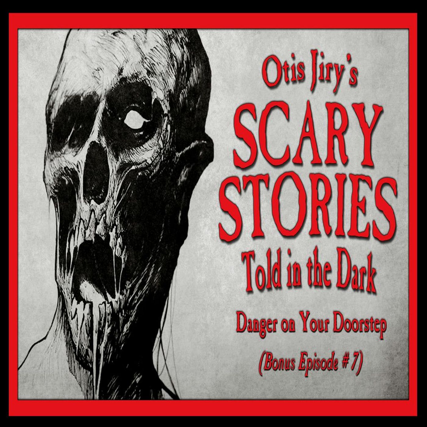 Bonus Episode # 7 – "Danger on Your Doorstep" – Scary Stories Told in the Dark