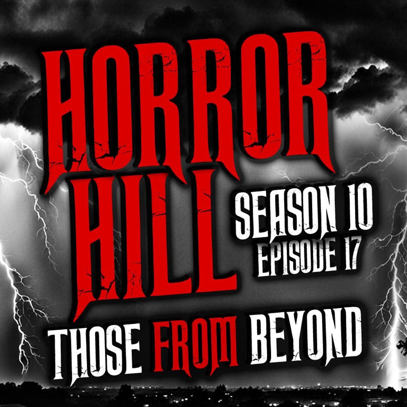 S10 Ep17: S10E17 - “Those From Beyond" - Horror Hill