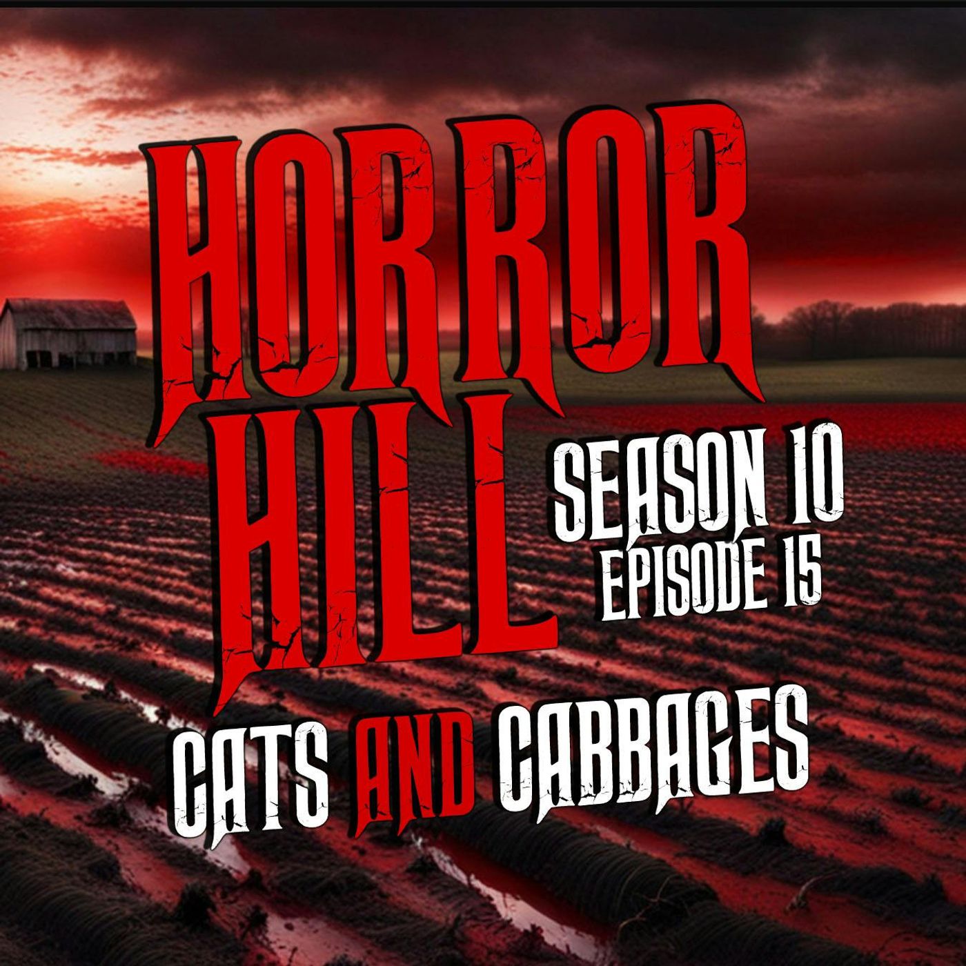 S10 Ep15: S10E15 - “Cats and Cabbages" - Horror Hill