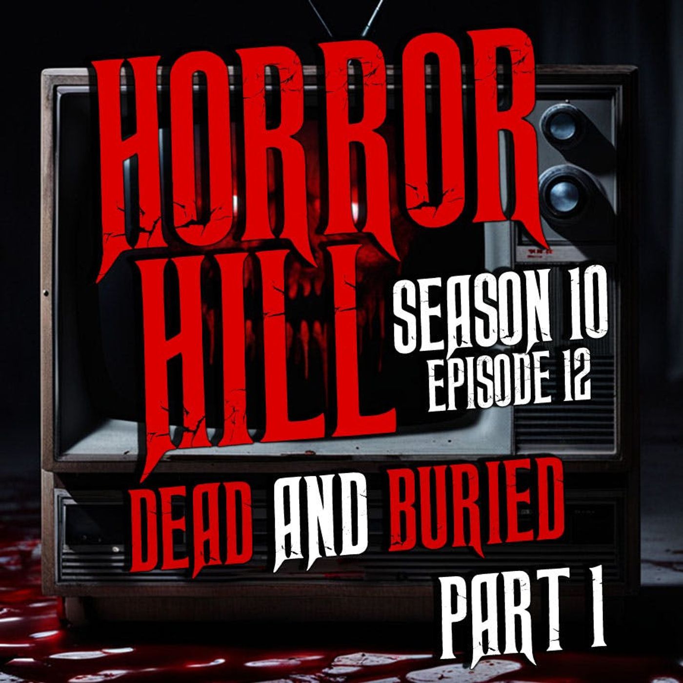 S10 Ep12: S10E12 - “Dead and Buried, Part I" - Horror Hill