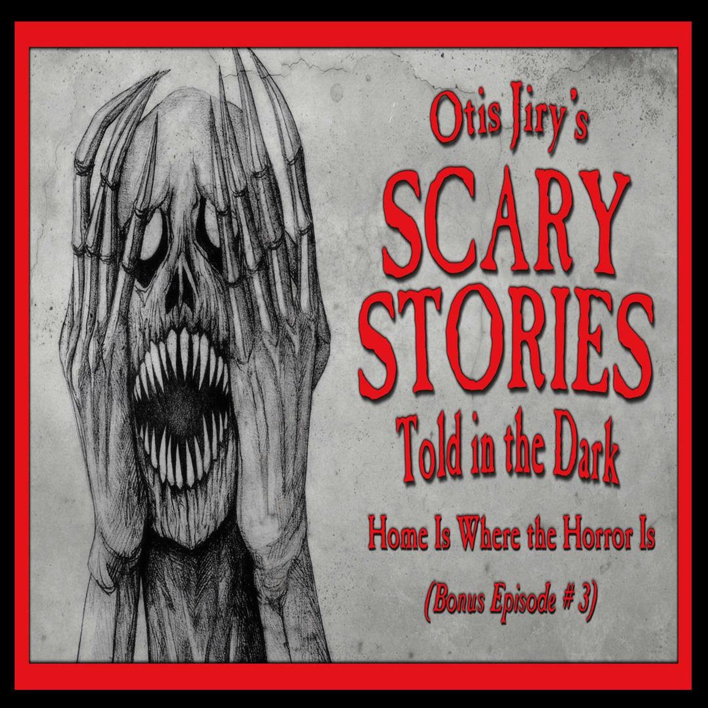 Bonus Episode # 3 – "Home Is Where the Horror Is" – Scary Stories Told in the Dark