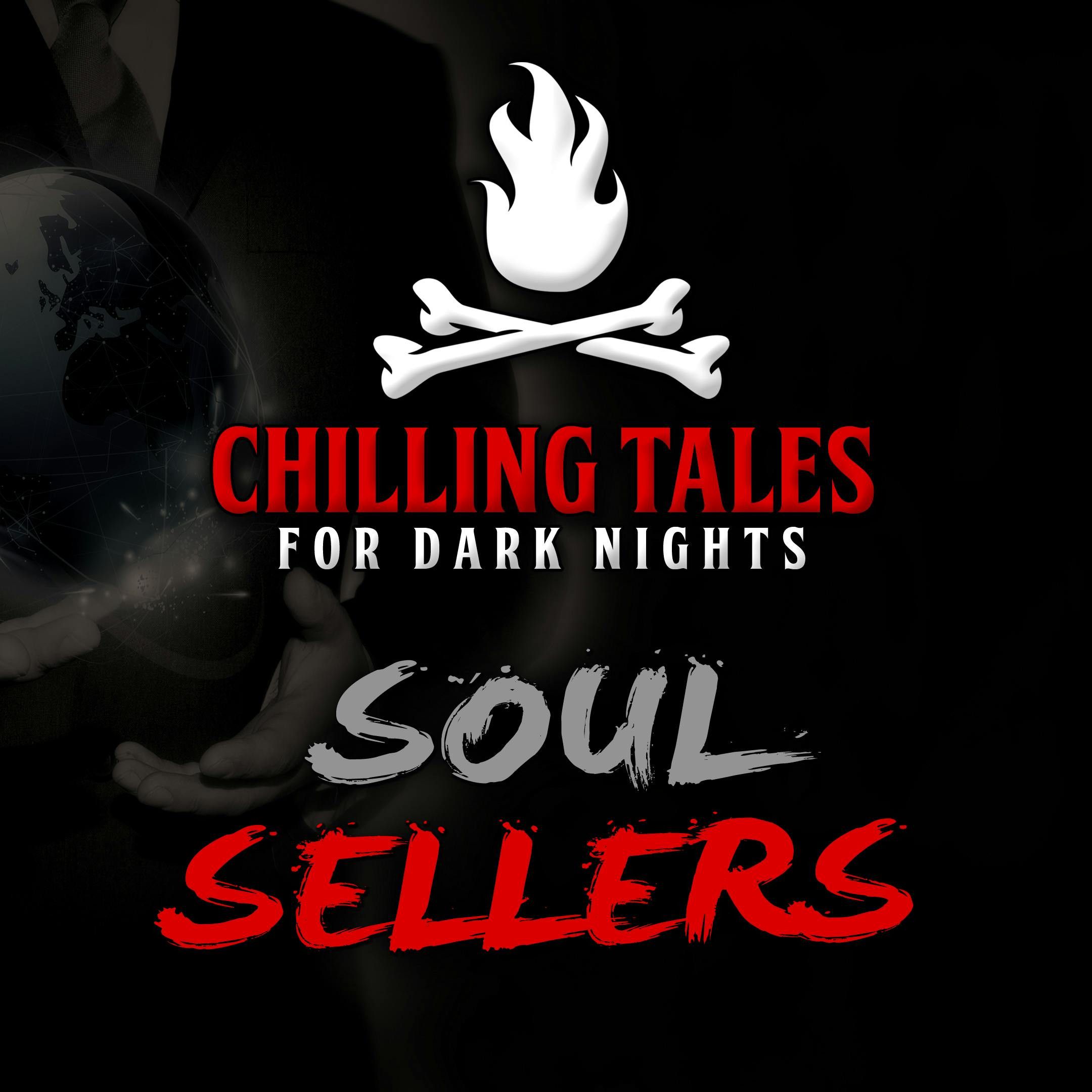 S4 Ep72: 72: Soul Sellers – Chilling Tales for Dark Nights