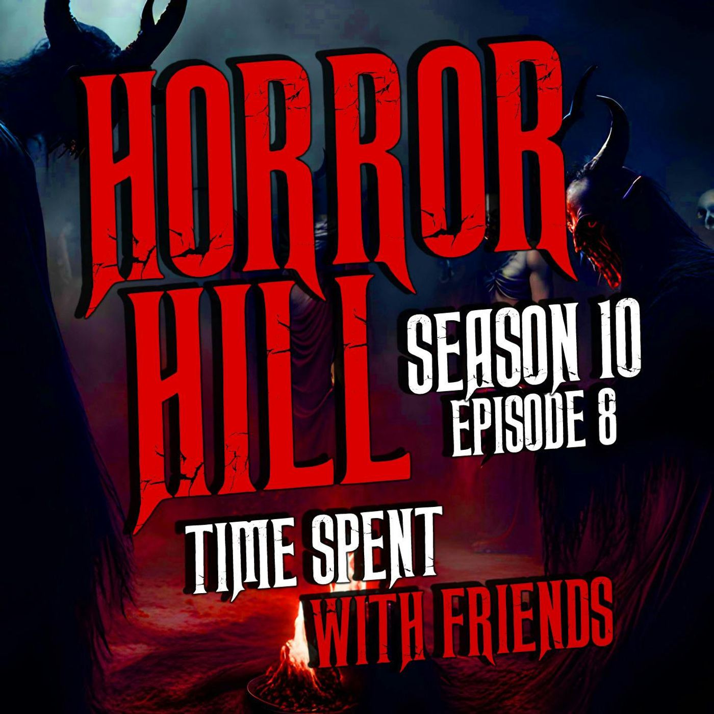 S10 Ep8: S10E08 - “Time Spent with Friends" - Horror Hill