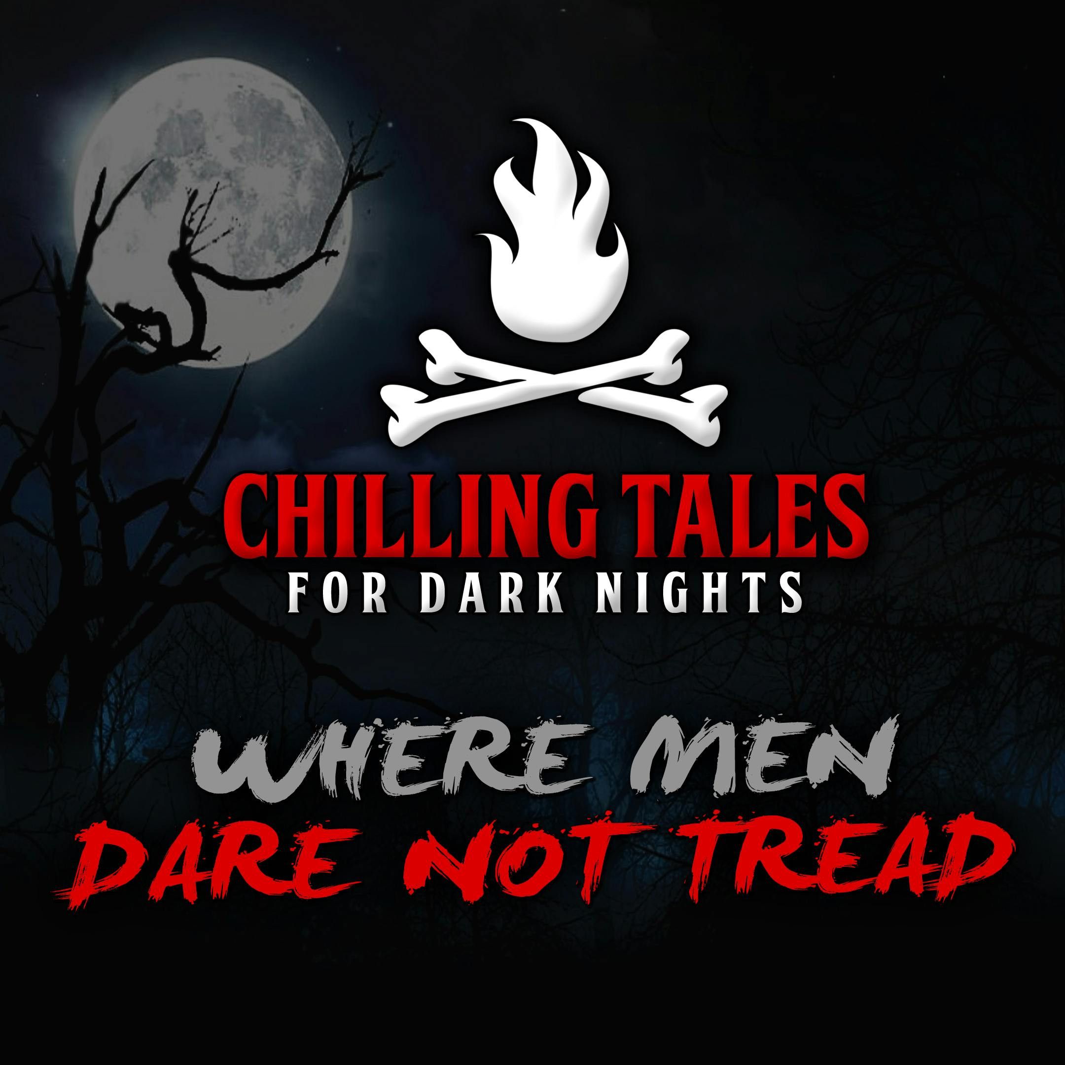 S4 Ep70: 70: Where Men Dare Not Tread – Chilling Tales for Dark Nights