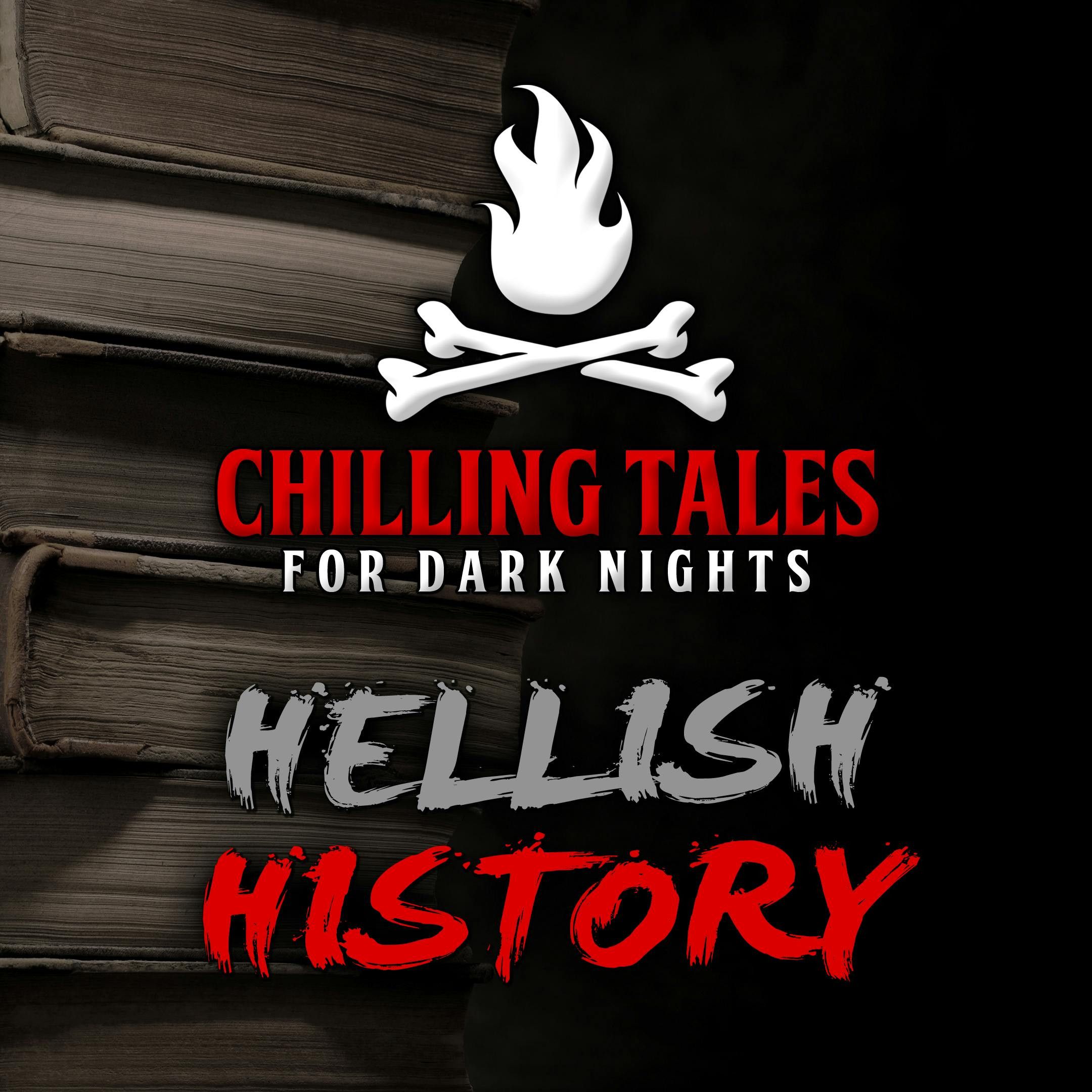 S4 Ep69: 69: Hellish History – Chilling Tales for Dark Nights