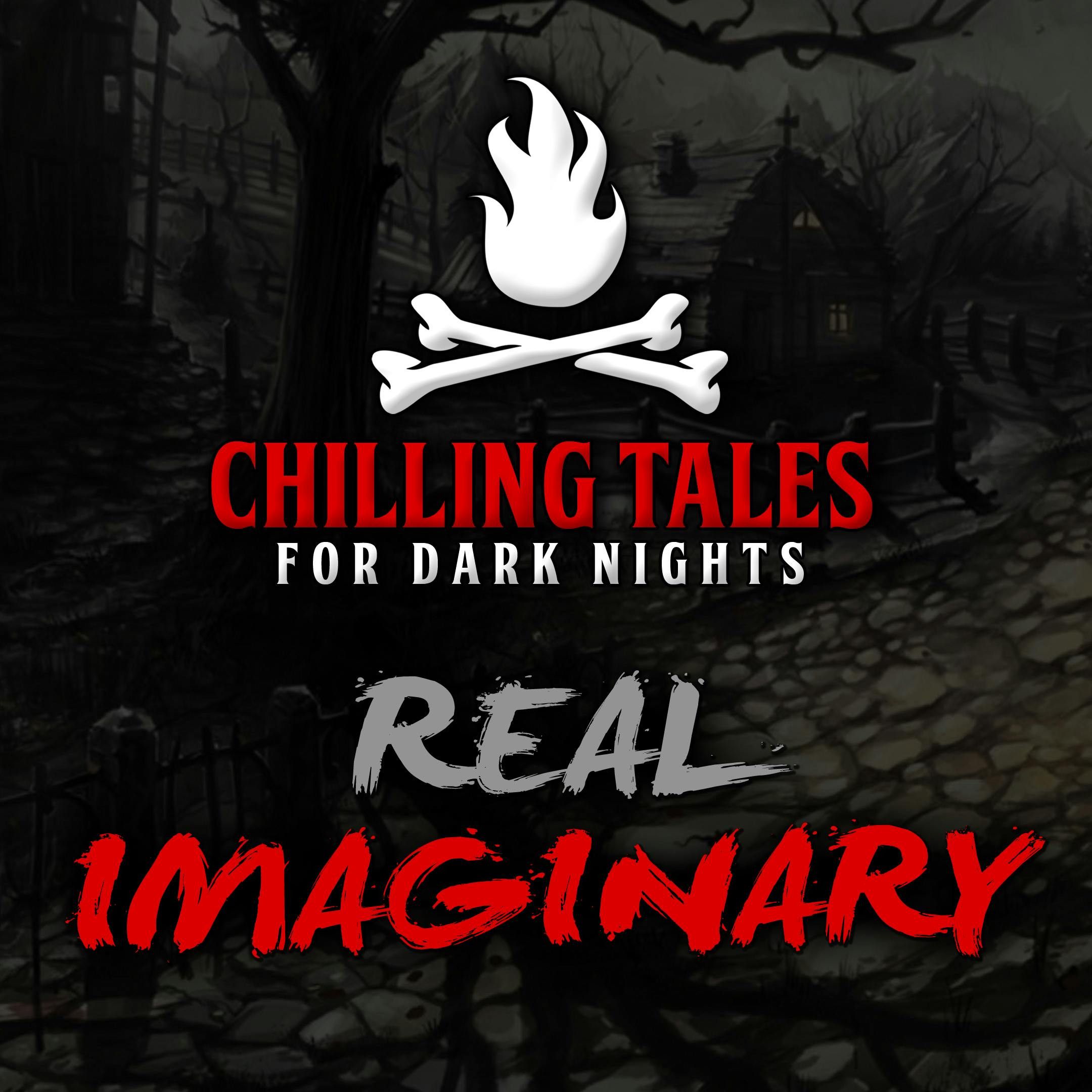S4 Ep67: 67: Real Imaginary – Chilling Tales for Dark Nights