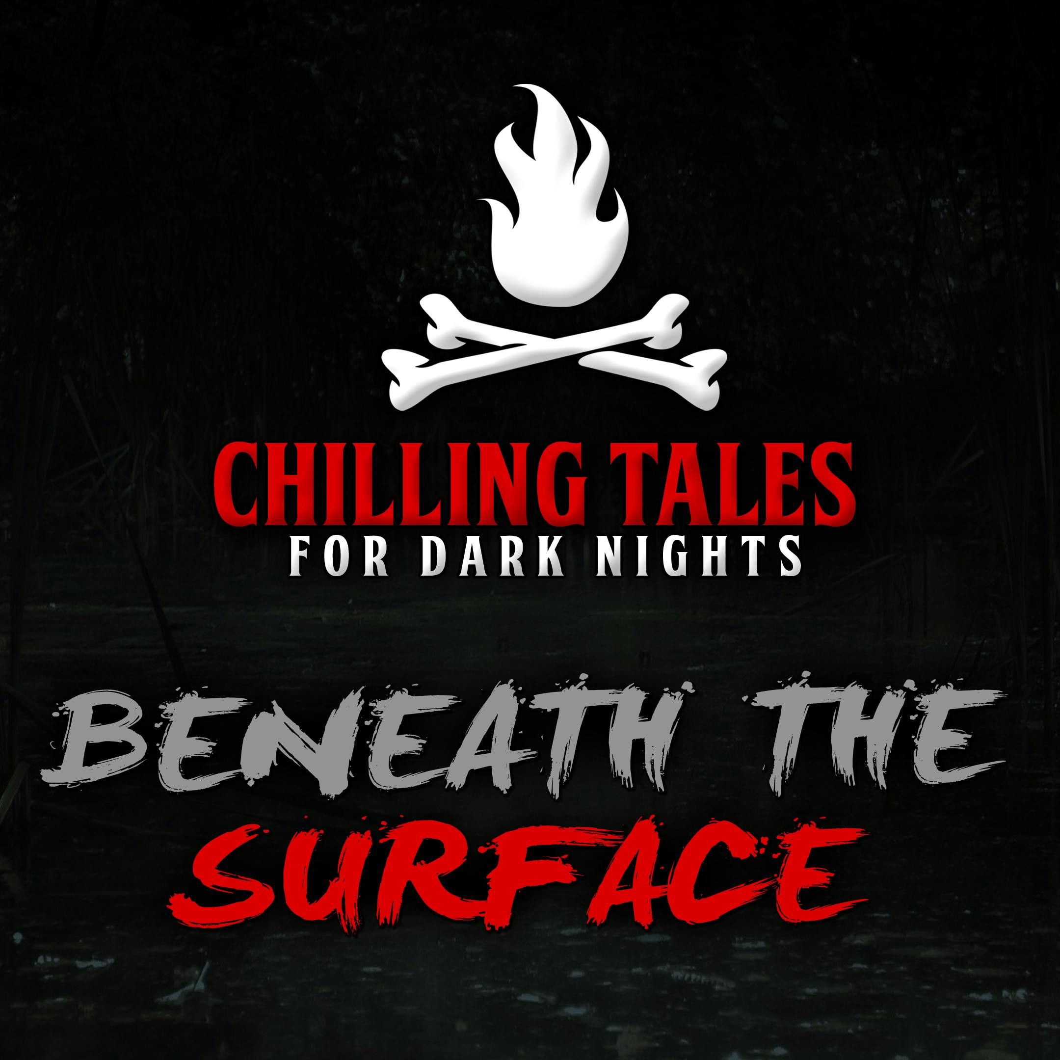 S4 Ep63: 63: Beneath the Surface – Chilling Tales for Dark Nights